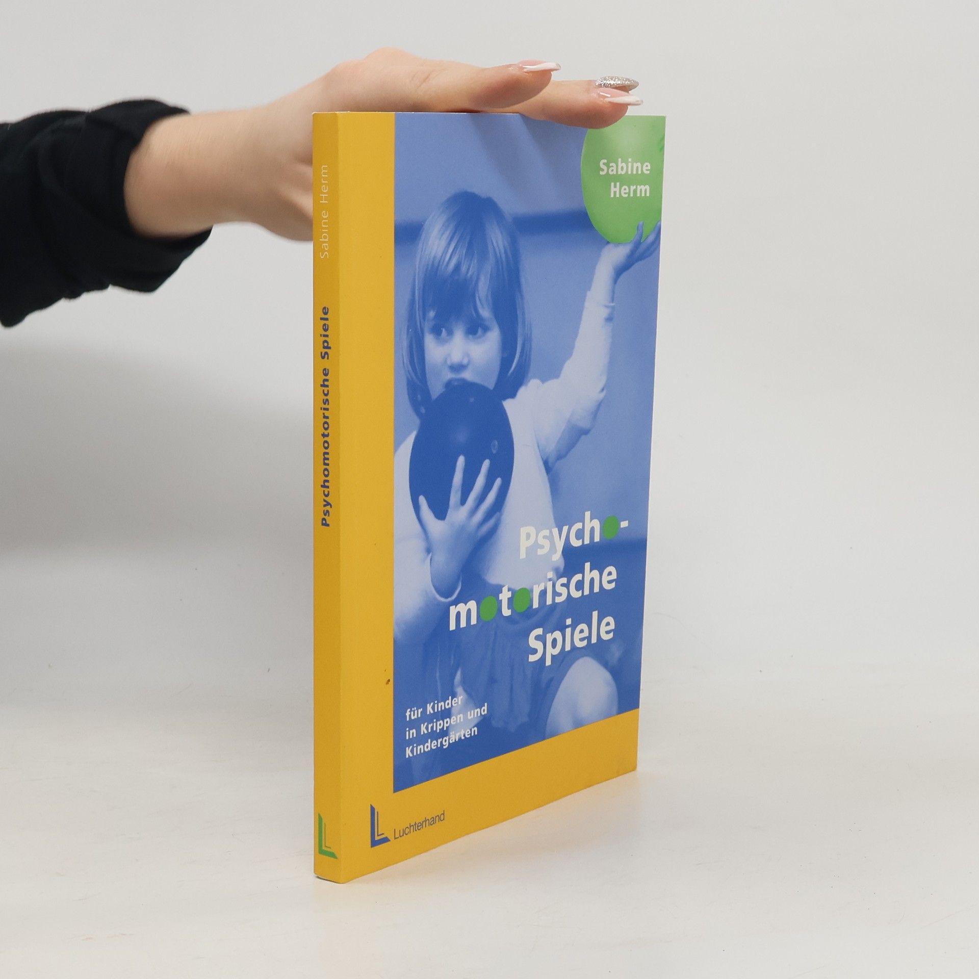 Sabine Herm Psychomotorische Spiele für Kinder in Krippen und Kindergärten