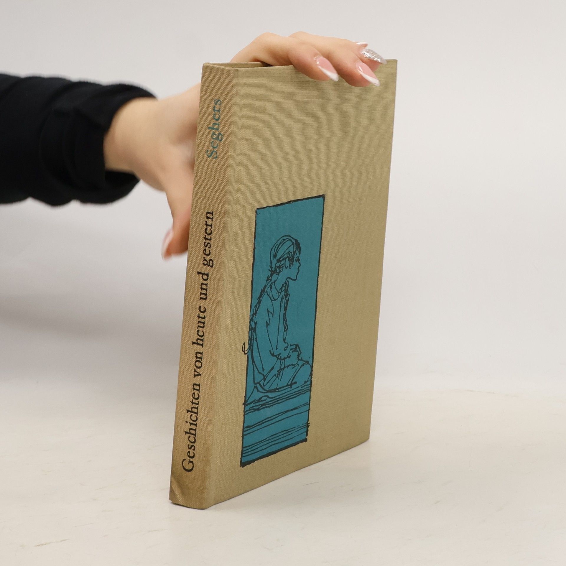 Anna Seghers Geschichten von heute und gestern