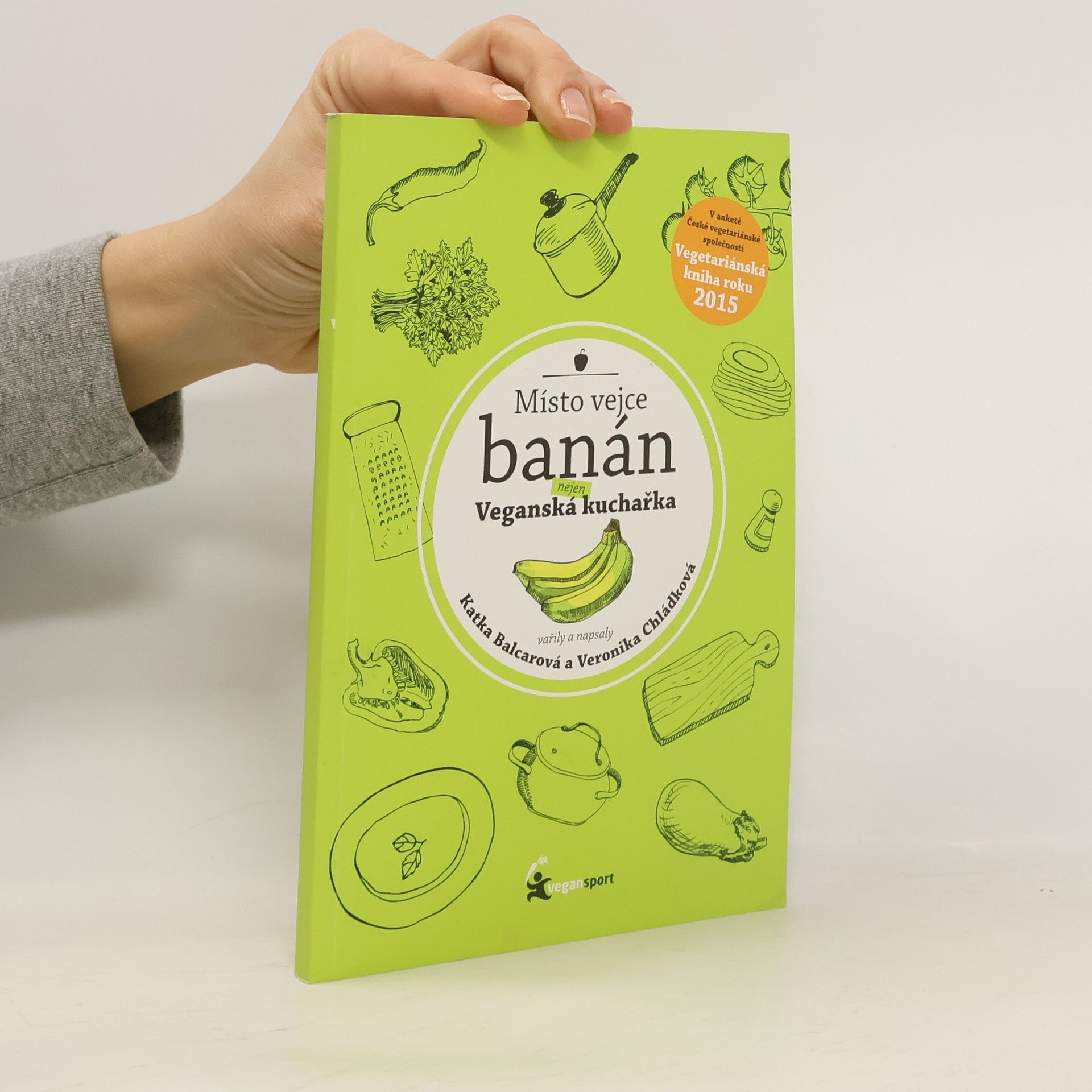 Katka Balcarová Místo vejce banán. Nejen veganská kuchařka