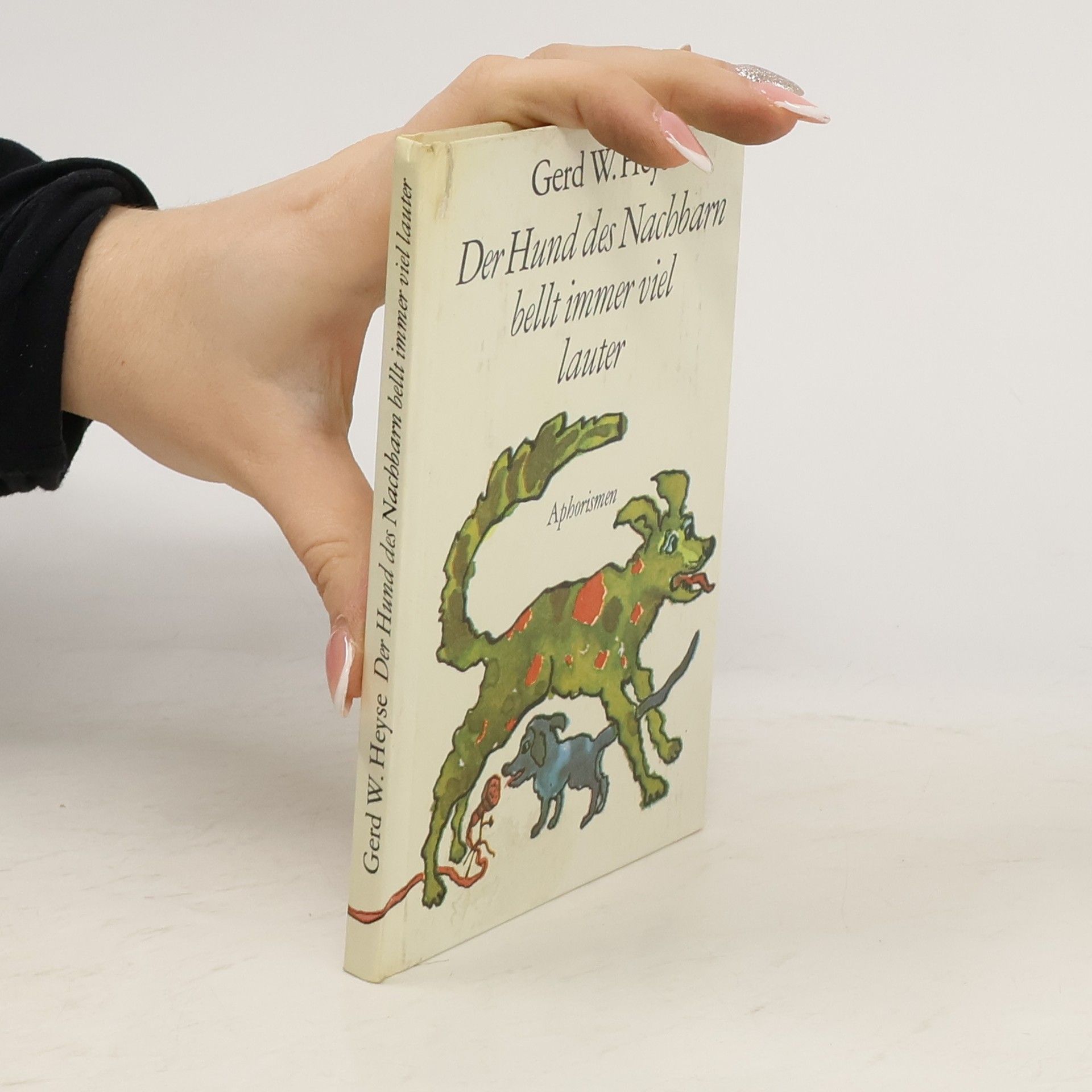 Gerd W. Heyse Der Hund des Nachbarn bellt immer viel lauter