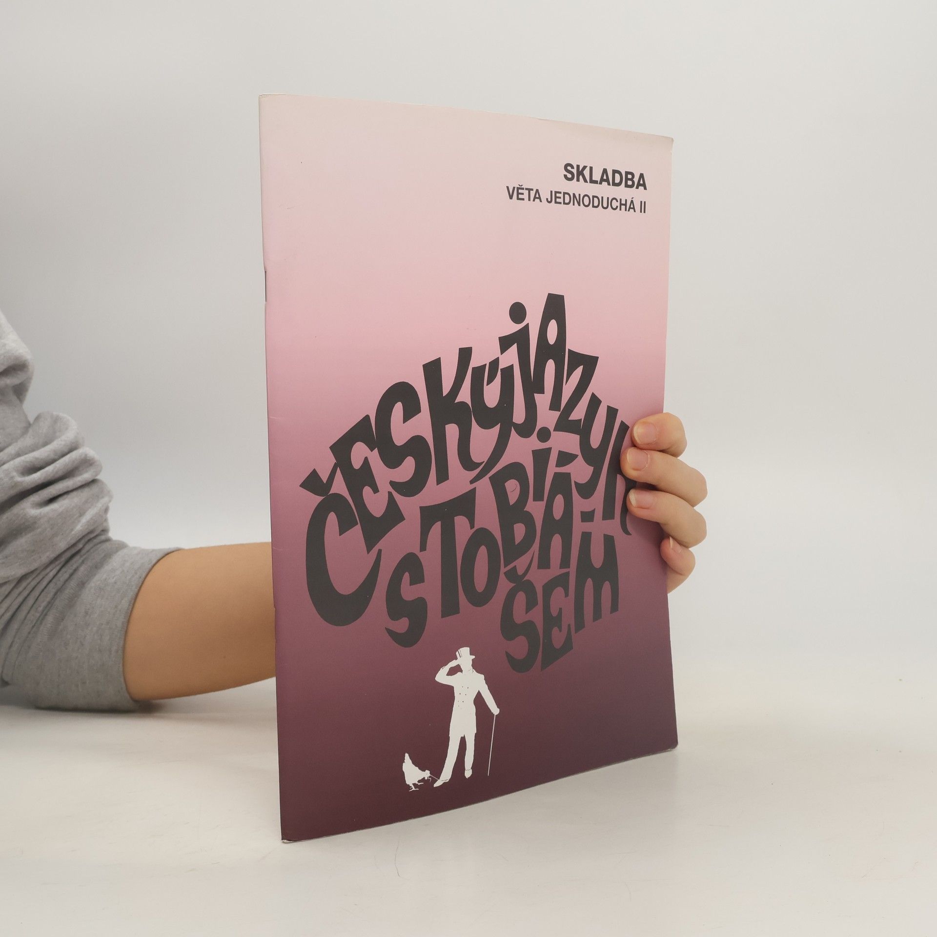 Zdeněk Topil Český jazyk s Tobiášem. Skladba. Věta jednoduchá II