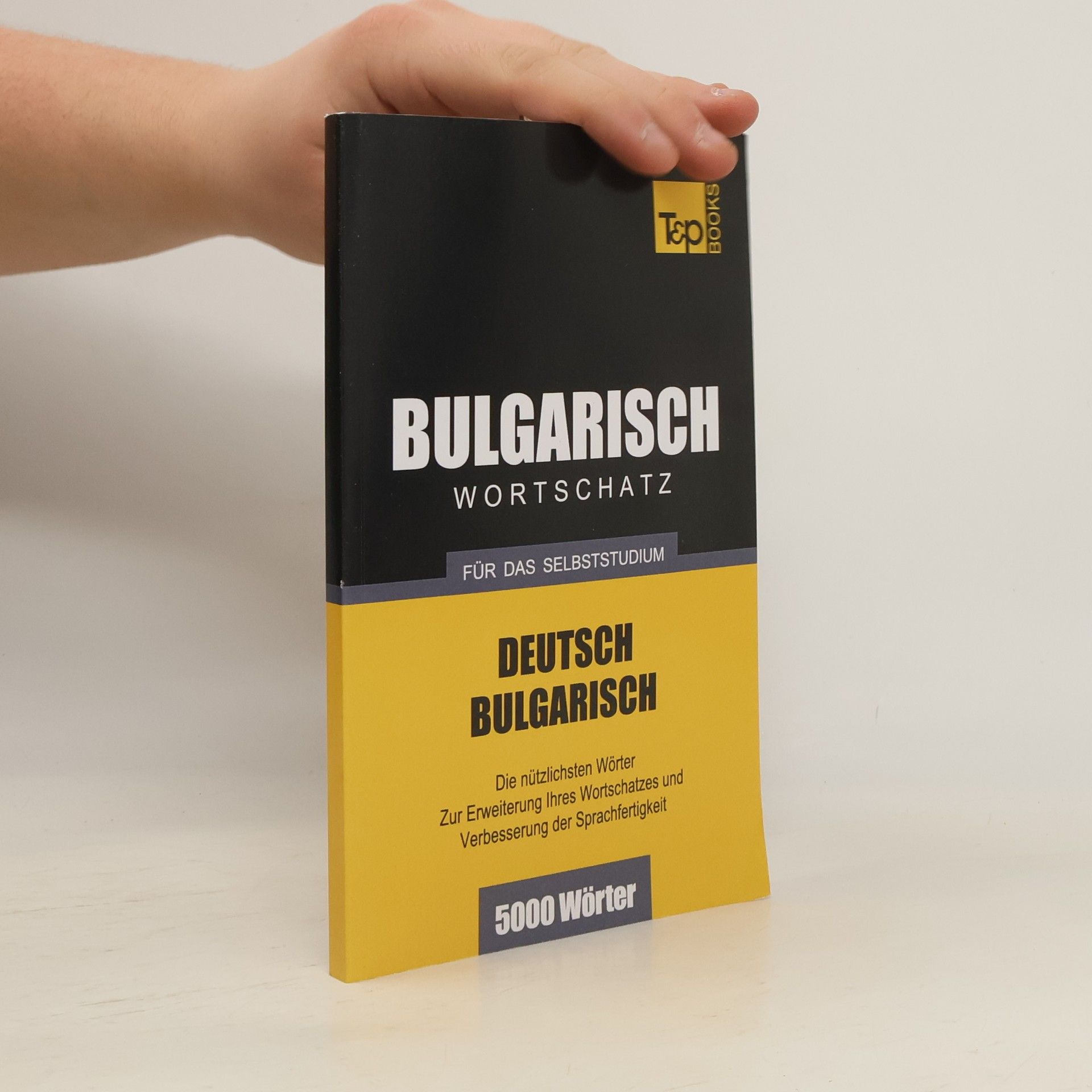 Andrey Taranov German Collection: Bulgarischer Wortschatz für das Selbststudium - 5000 Wörter