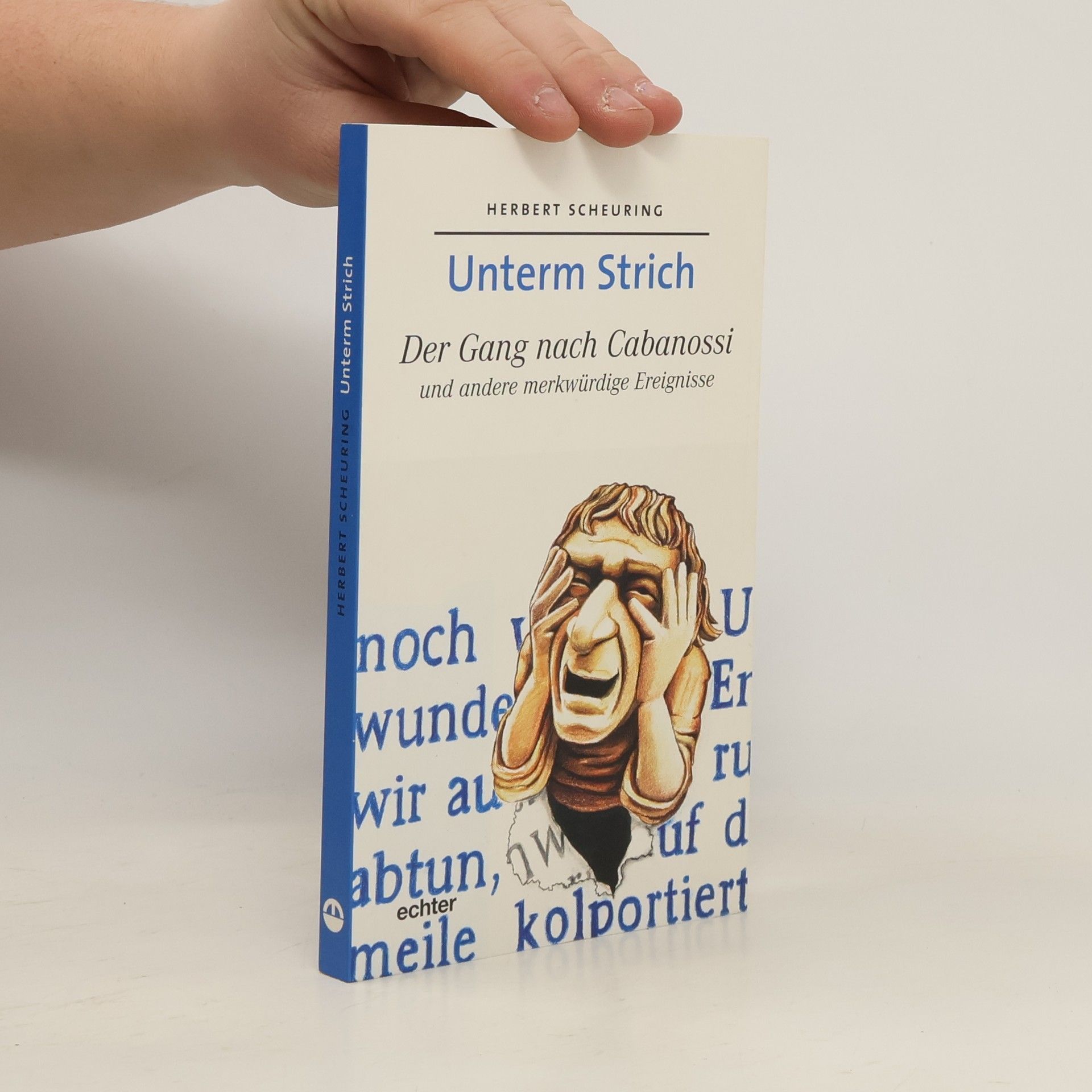 Herbert Scheuring Unterm Strich. Der Gang nach Cabanossi und andere merkwürdige Ereignisse