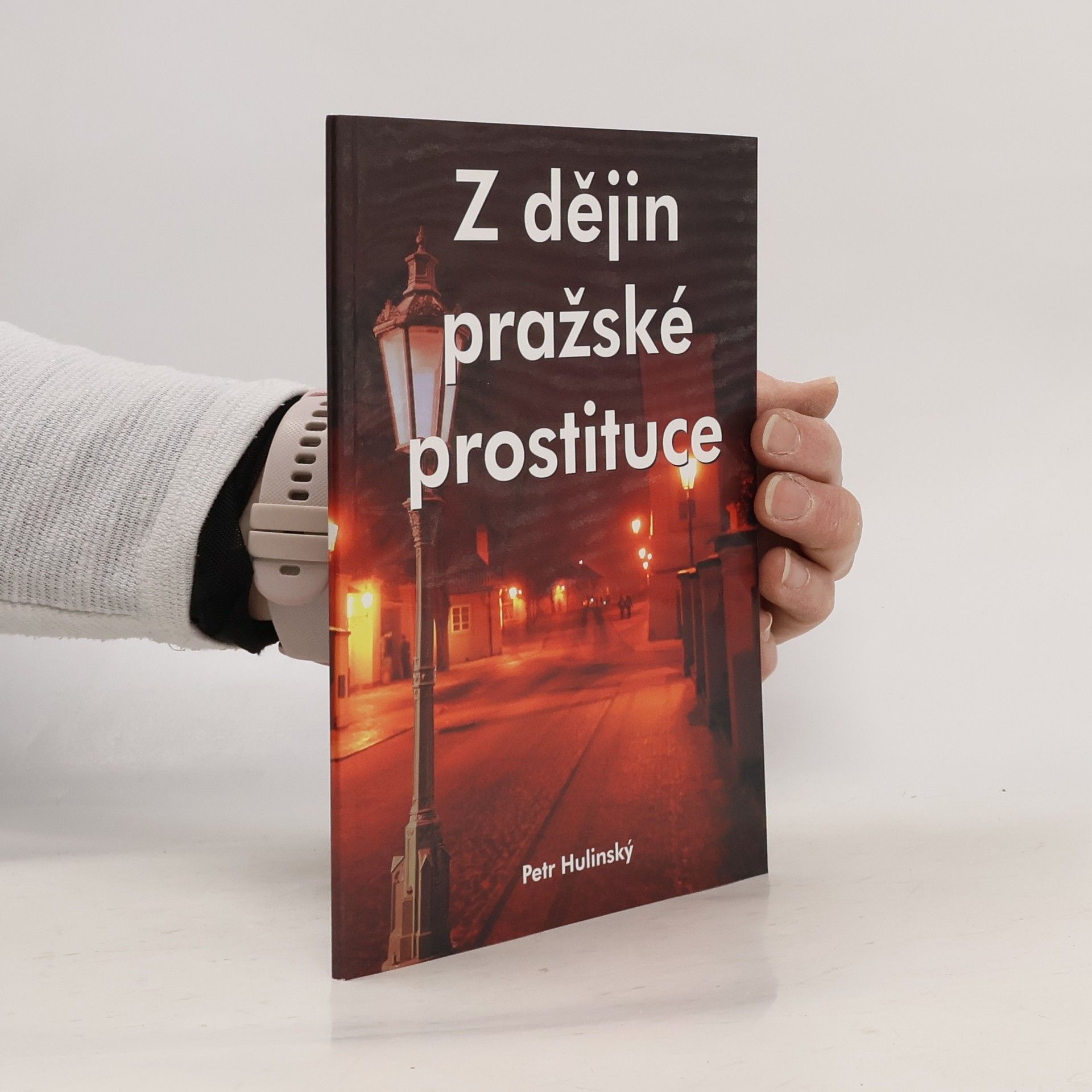 Petr Hulinský Z dějin pražské prostituce