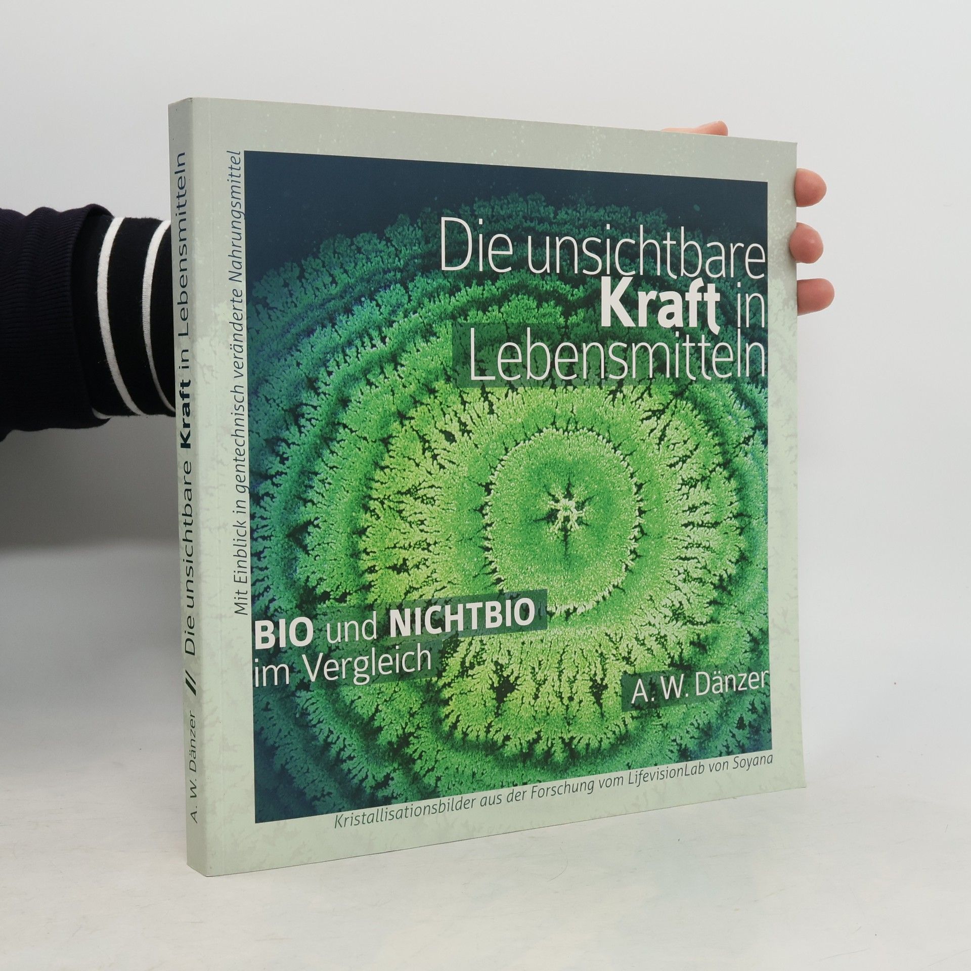 A. Walter Dänzer Die unsichtbare Kraft in Lebensmitteln, Bio und Nichtbio im Vergleich