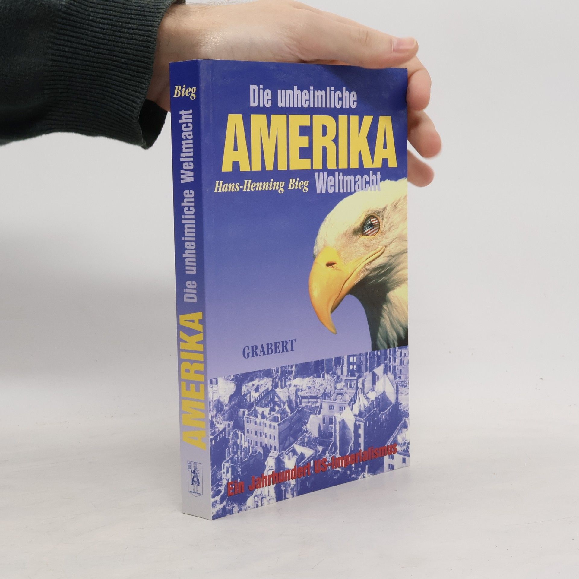 Hans Henning Bieg Amerika - Die unheimliche Weltmacht