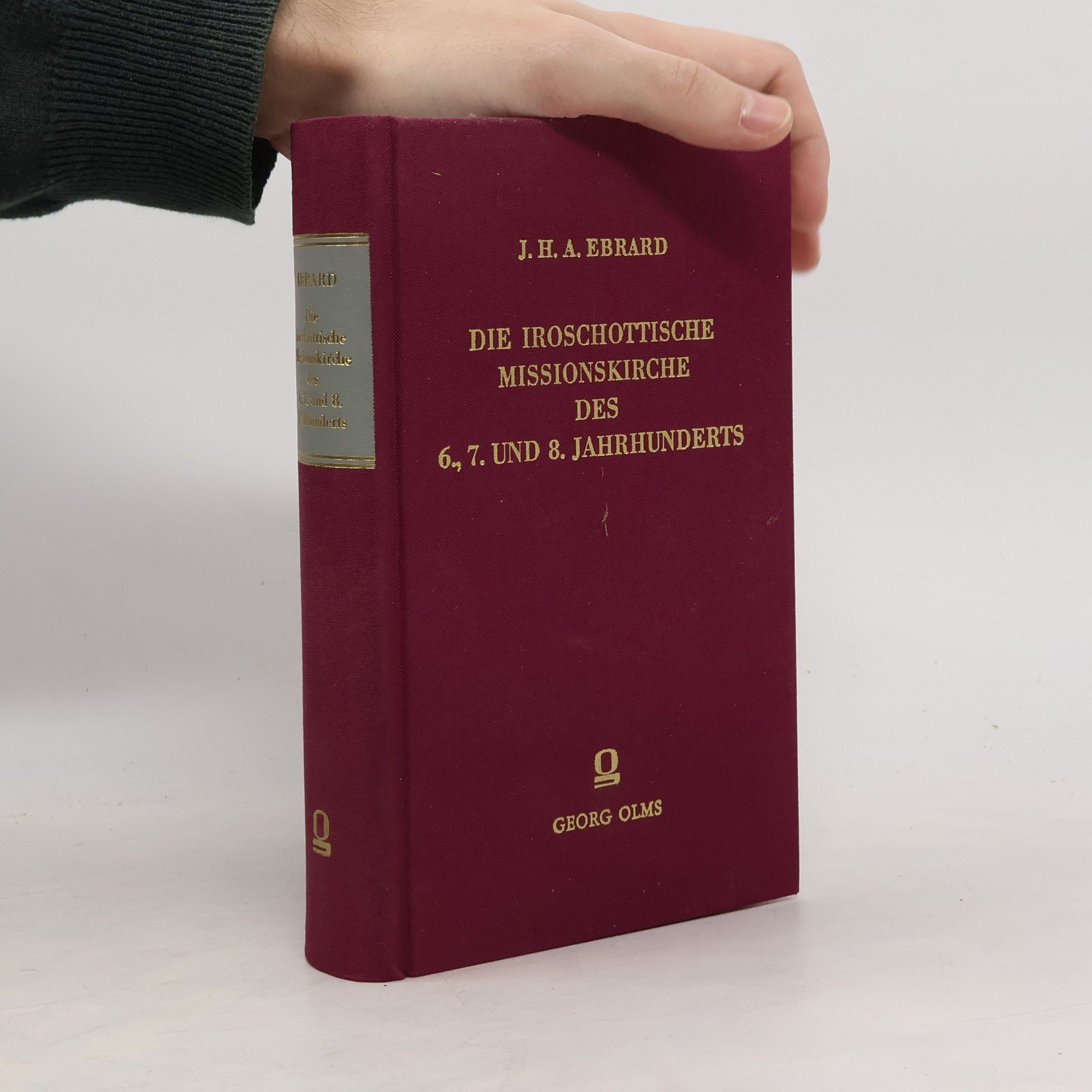 Johannes Heinrich August Ebrard Die iroschottische Missionskirche des 6., 7. und 8. Jahrhuderts (Reptint 1873)