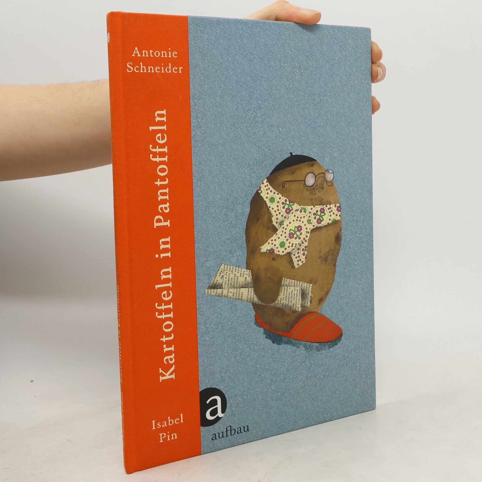 Antonie Schneider Kartoffeln in Pantoffeln