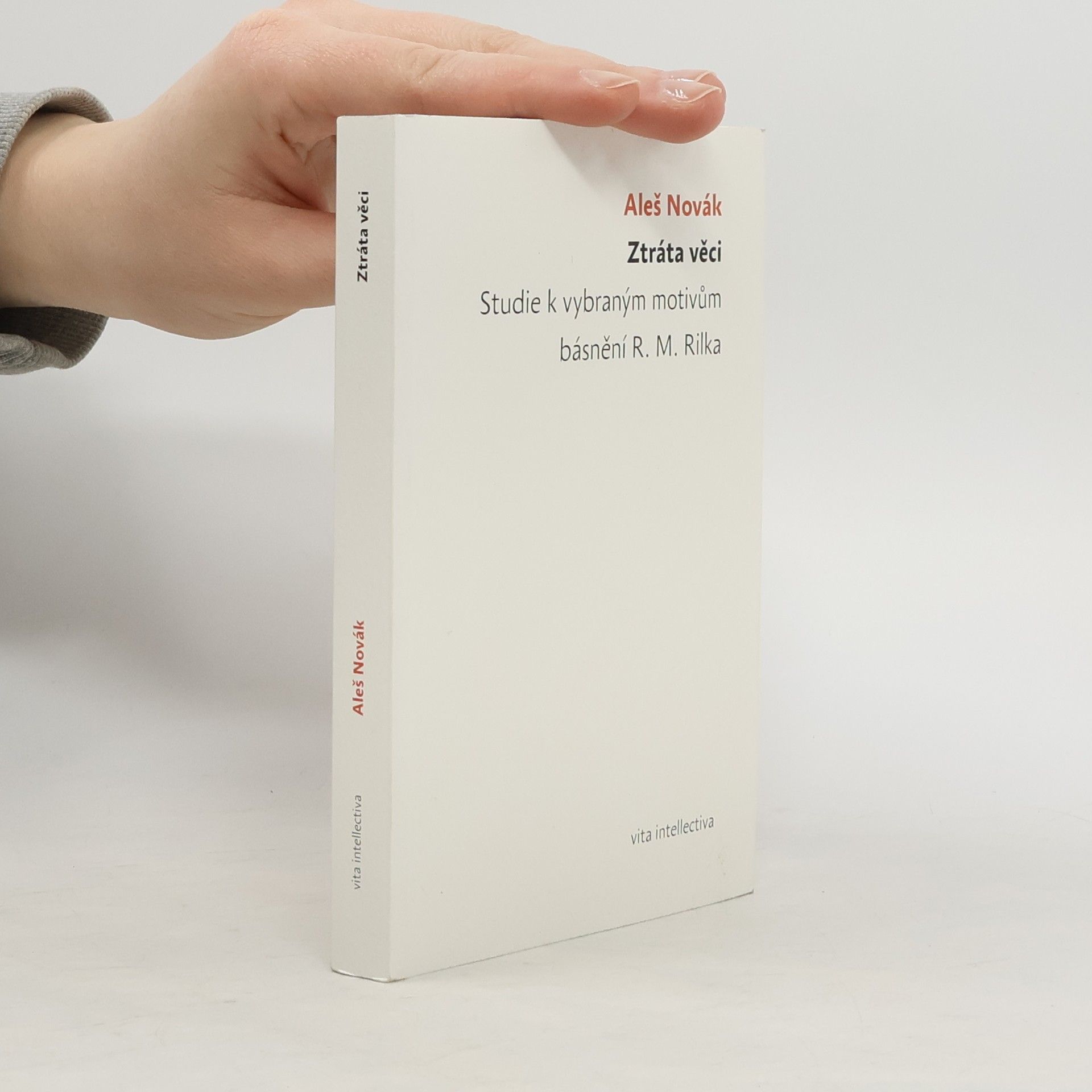 Aleš Novák Ztráta věci. Studie k vybraným motivům básnění R. M. Rilka