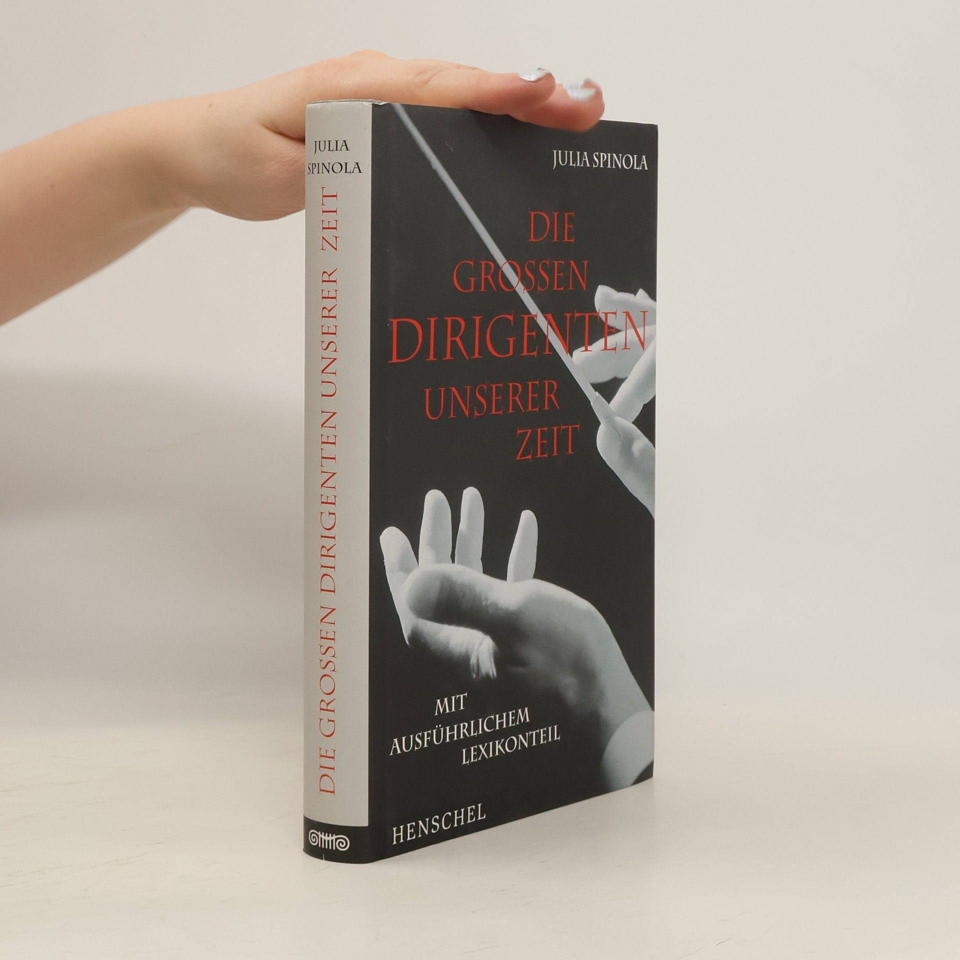 Julia Spinola Die großen Dirigenten unserer Zeit