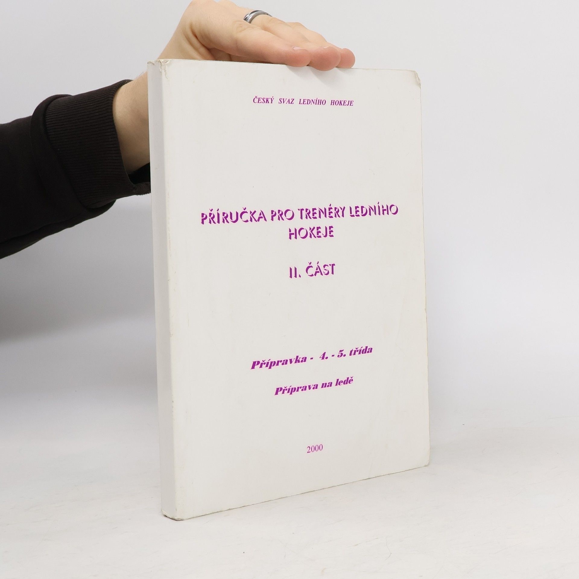 Příručka pro trenéry ledního hokeje. II. část, Přípravka - 4. - 5. tř. Příprava na ledě