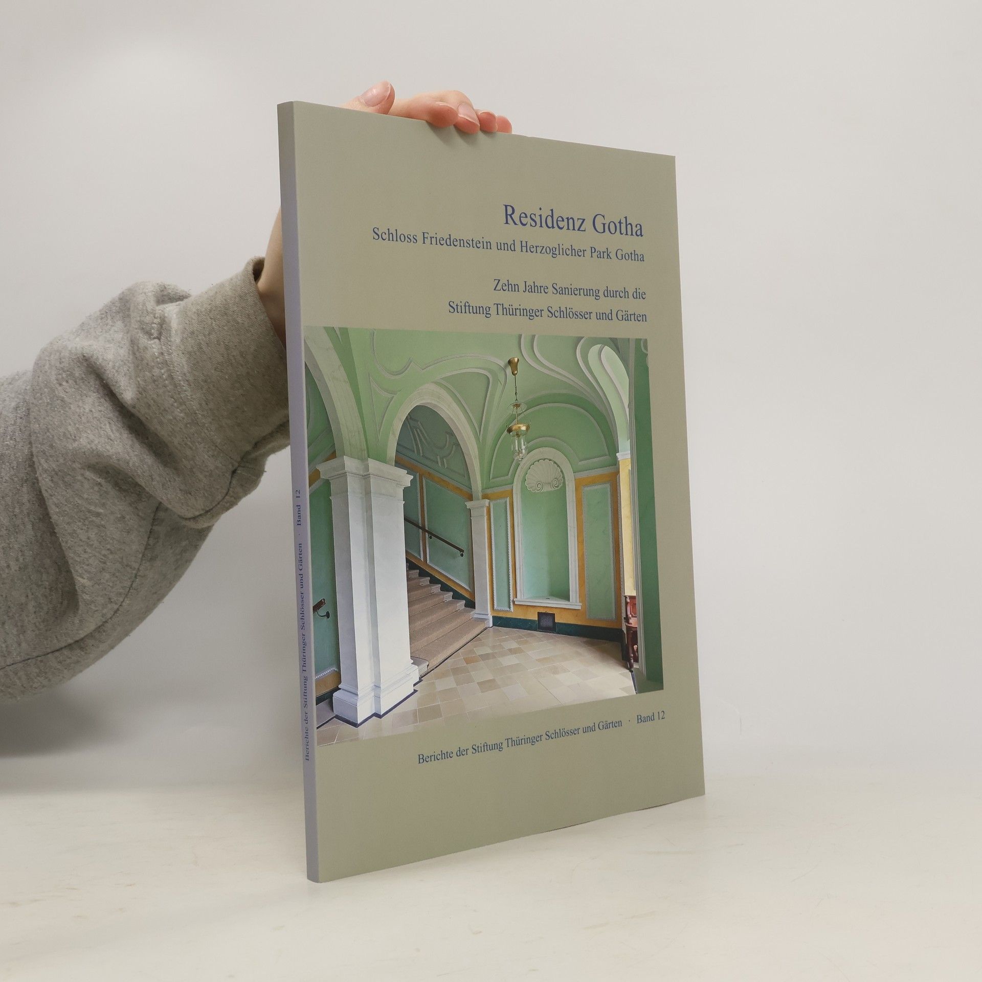 Berichte der Stiftung Thüringer Schlösser und Gärten - 12: Residenz Gotha