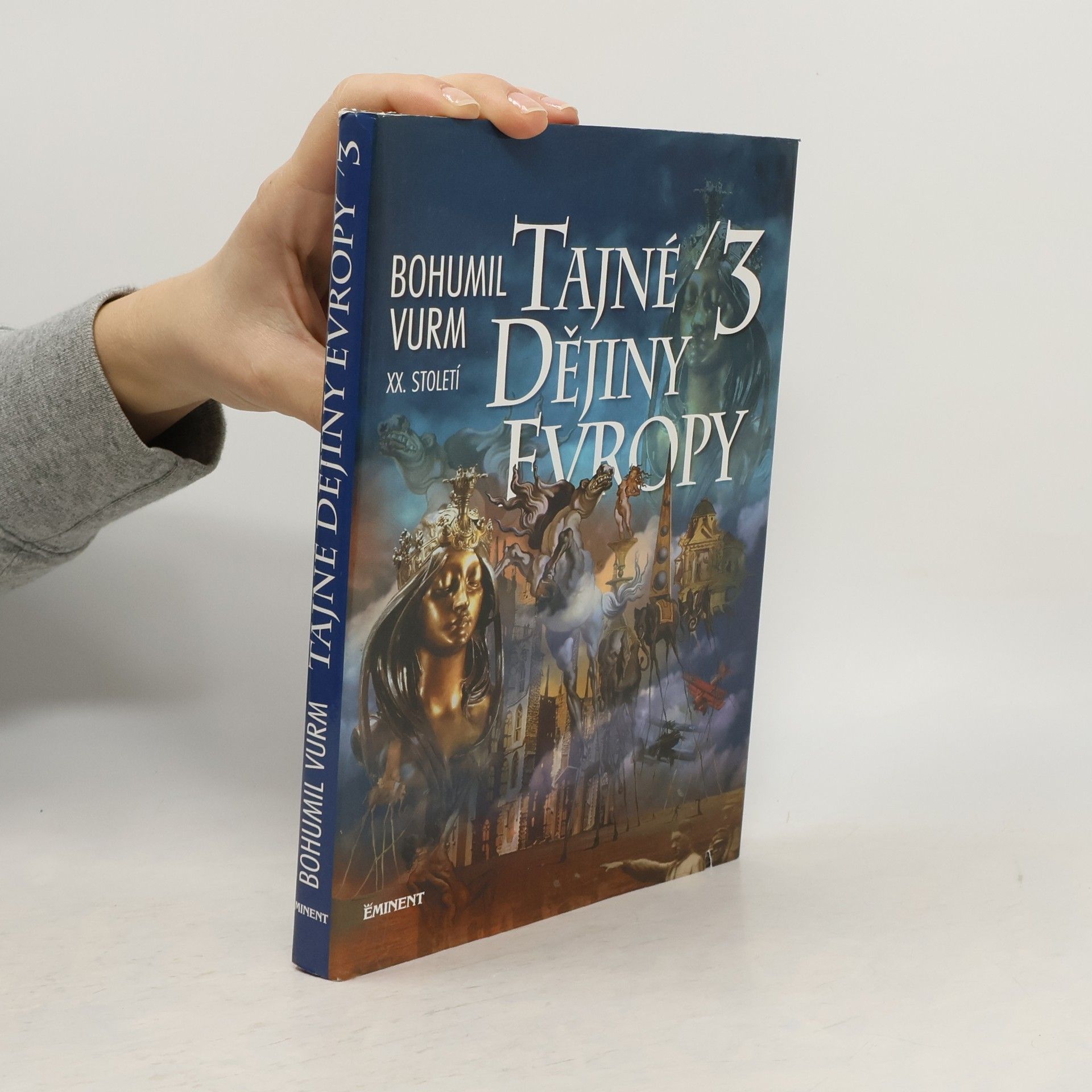 Bohumil Vurm Tajné dějiny Evropy. 3, [XX. století]