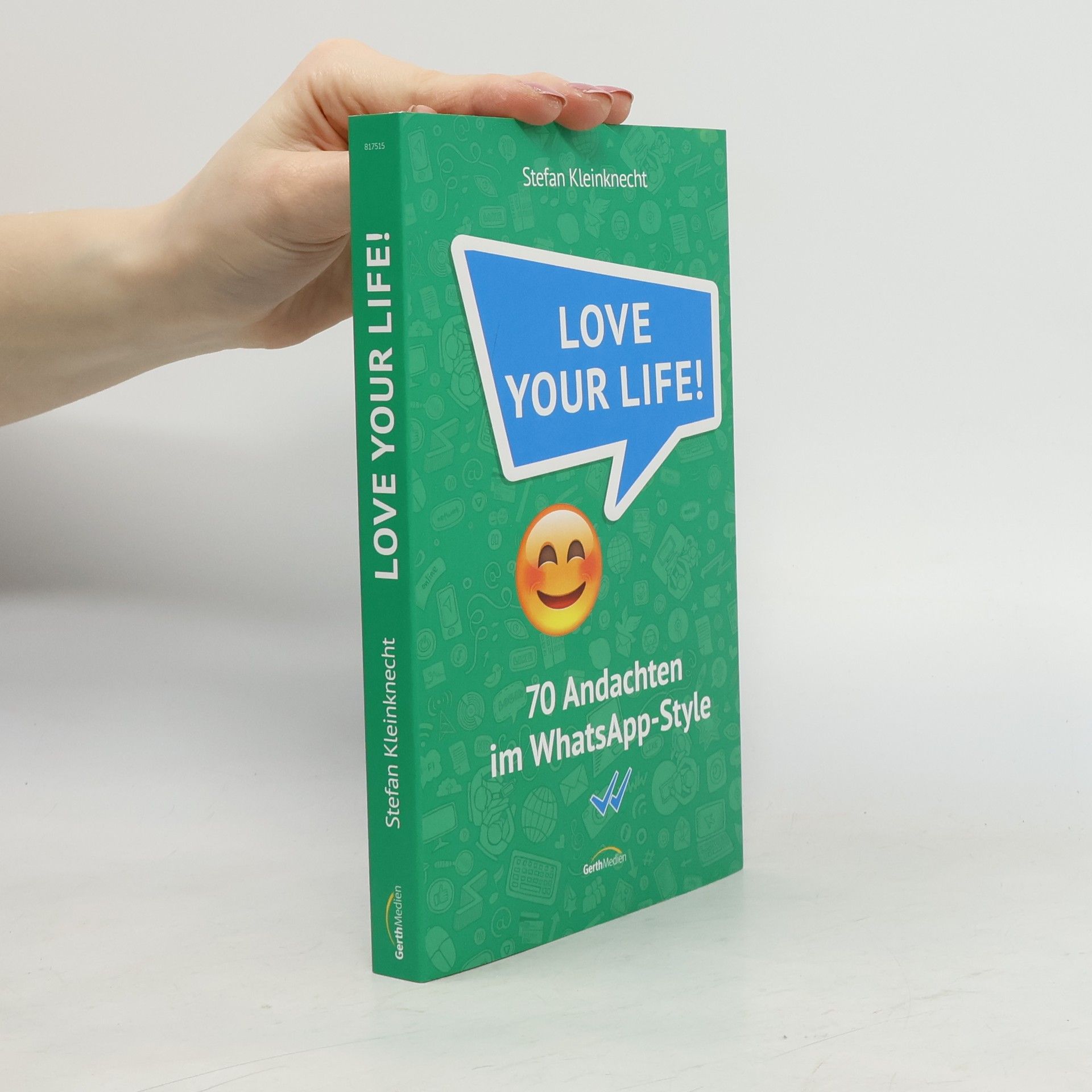 Auteurscollectief Love your life!. 70 Andachten im WhatsApp-Style