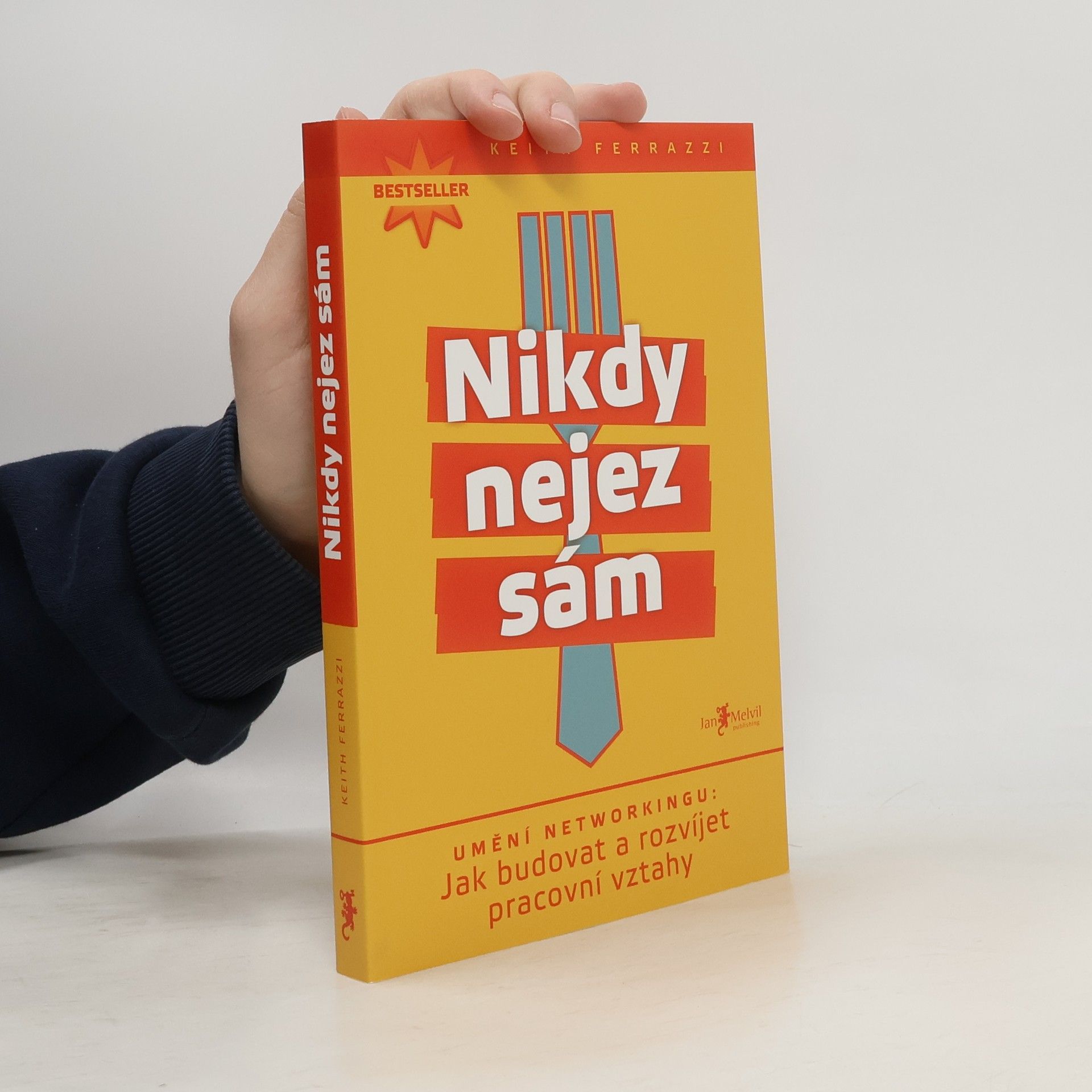 Keith Ferrazzi Nikdy nejez sám. Umění networkingu. Jak budovat a rozvíjet pracovní vztahy