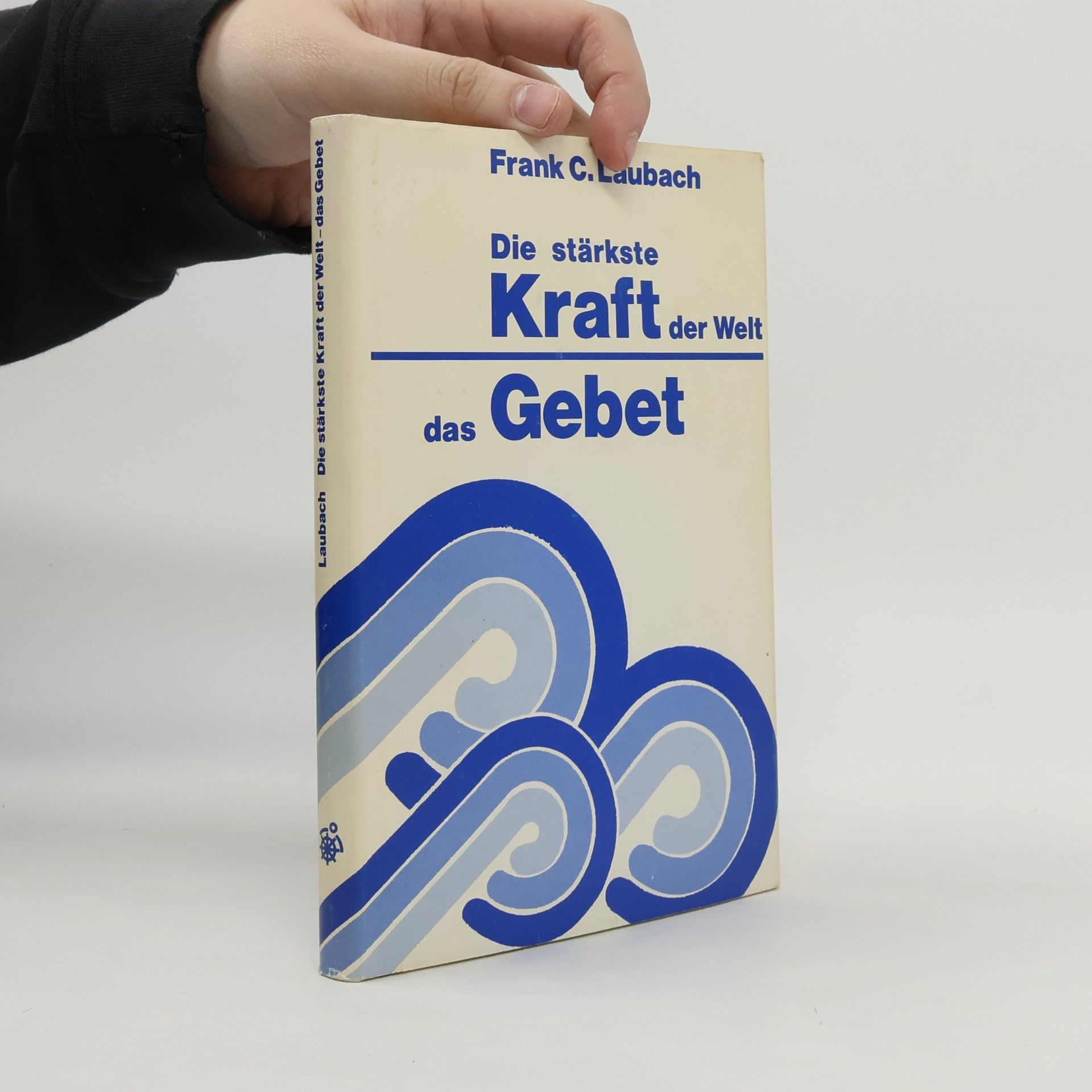Frank C. Laubach Die stärkste Kraft der Welt