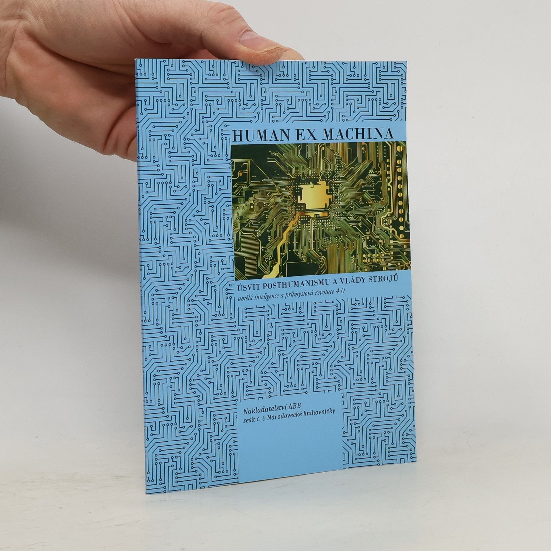 Various authors Human ex machina: Úsvit posthumanismu a vlády strojů