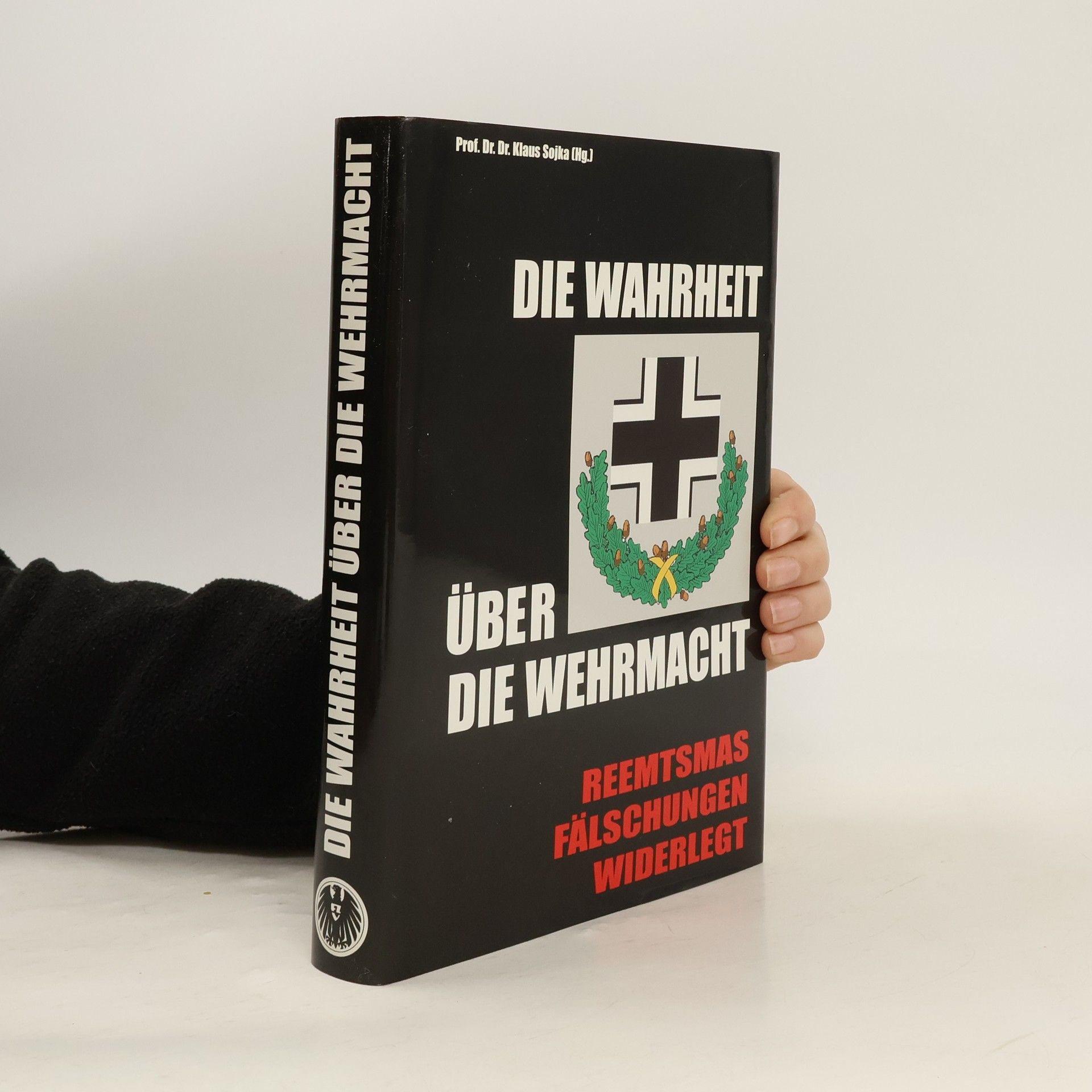 Klaus Sojka Die Wahrheit über die Wehrmacht