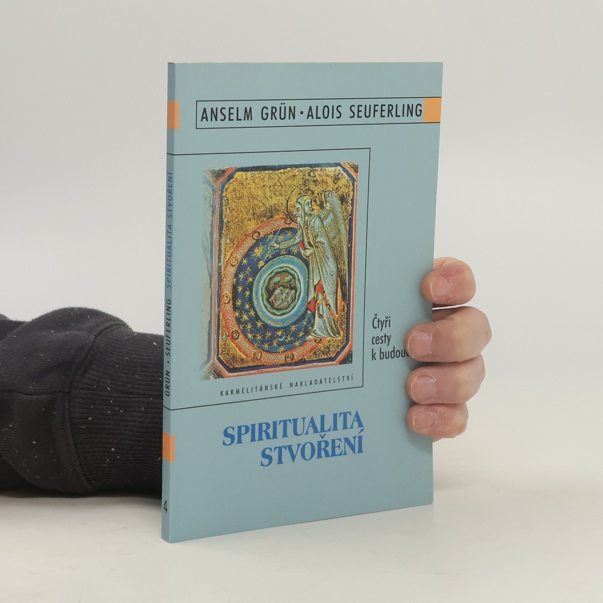 Anselm Grün Spiritualita stvoření : čtyři cesty k budoucnosti