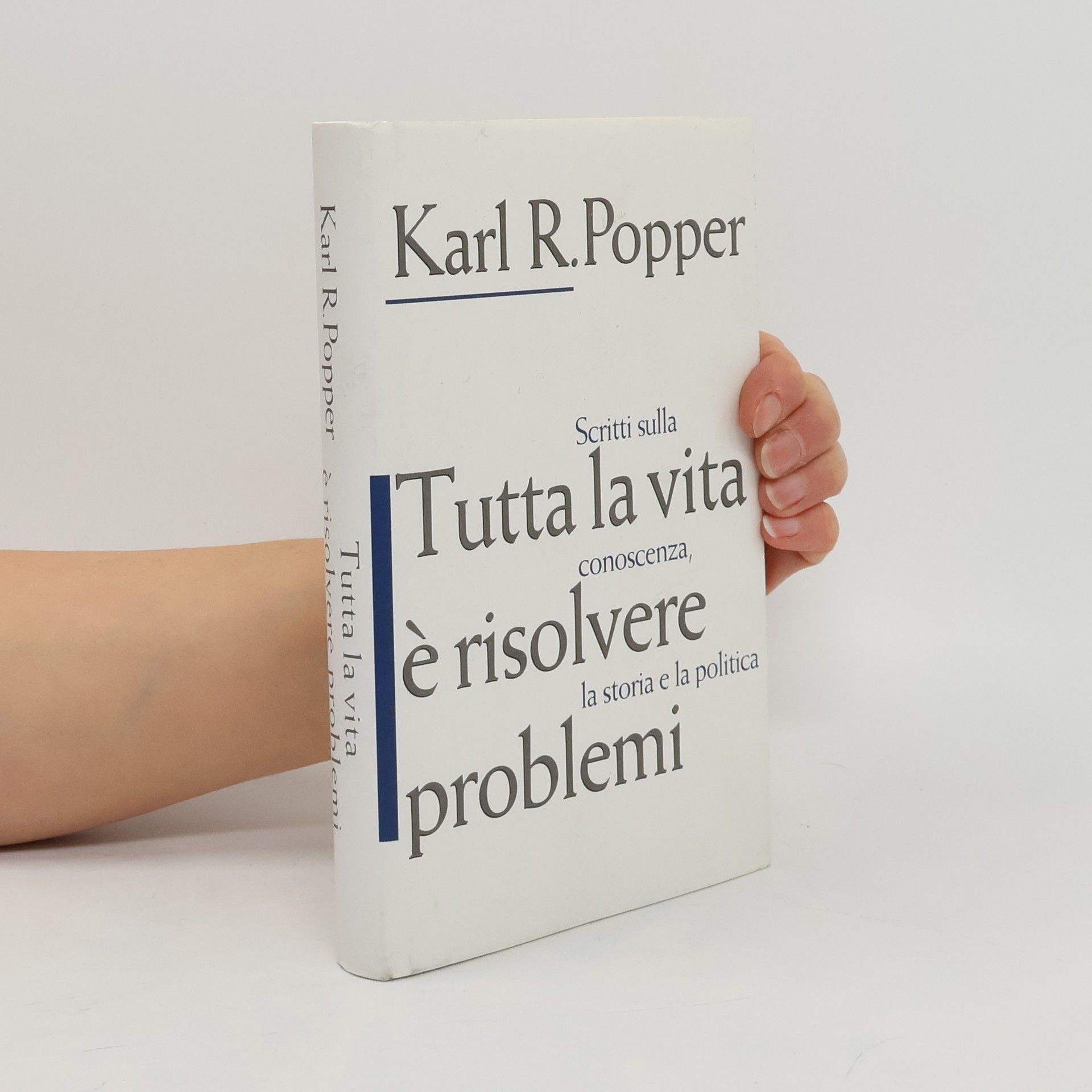 Karl R. Popper Tutta la vita è risolvere problemi