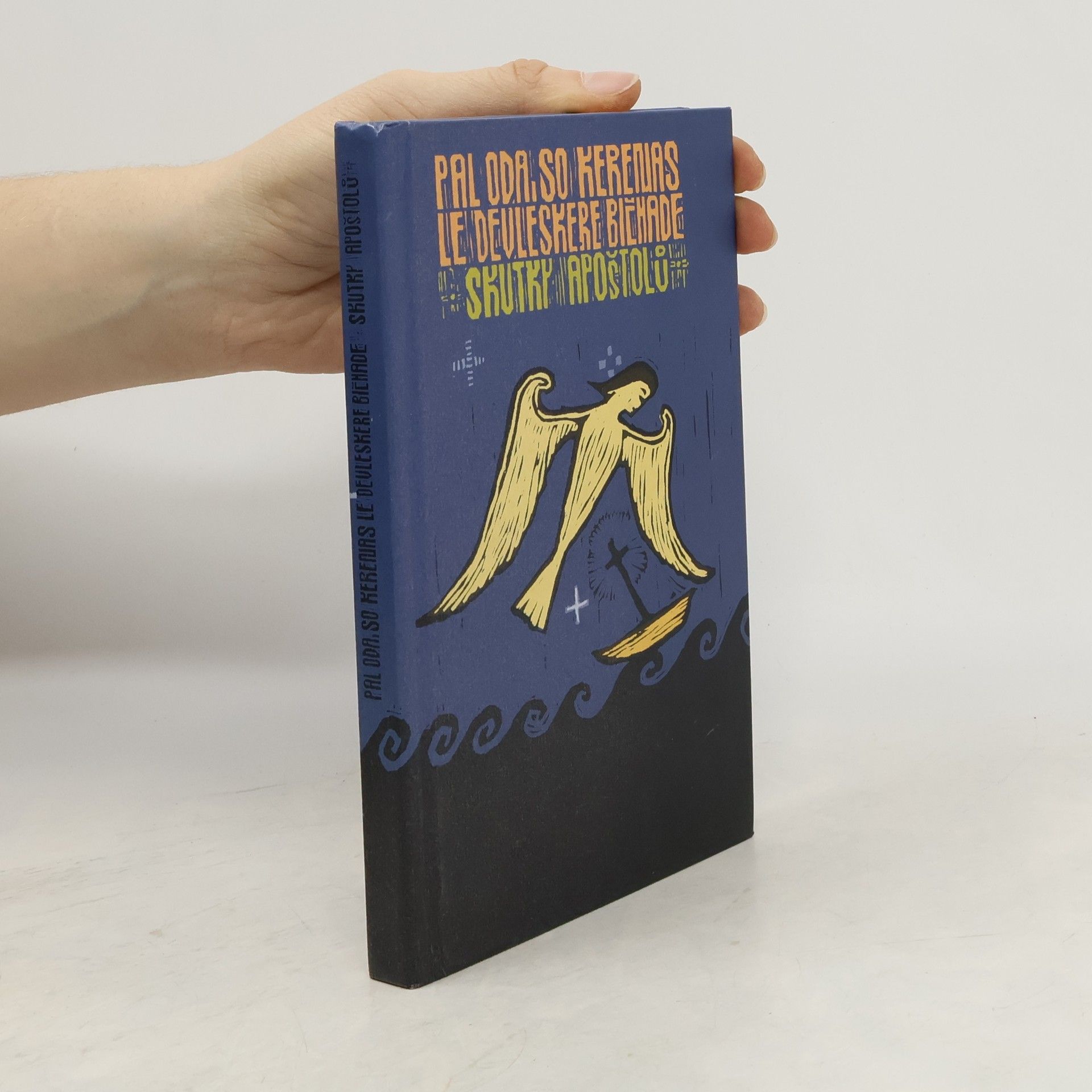 Milena Hübschmannová Pal oda, so kerenas le devleskere bičhade. Skutky apoštolů (romsko-české vydání)