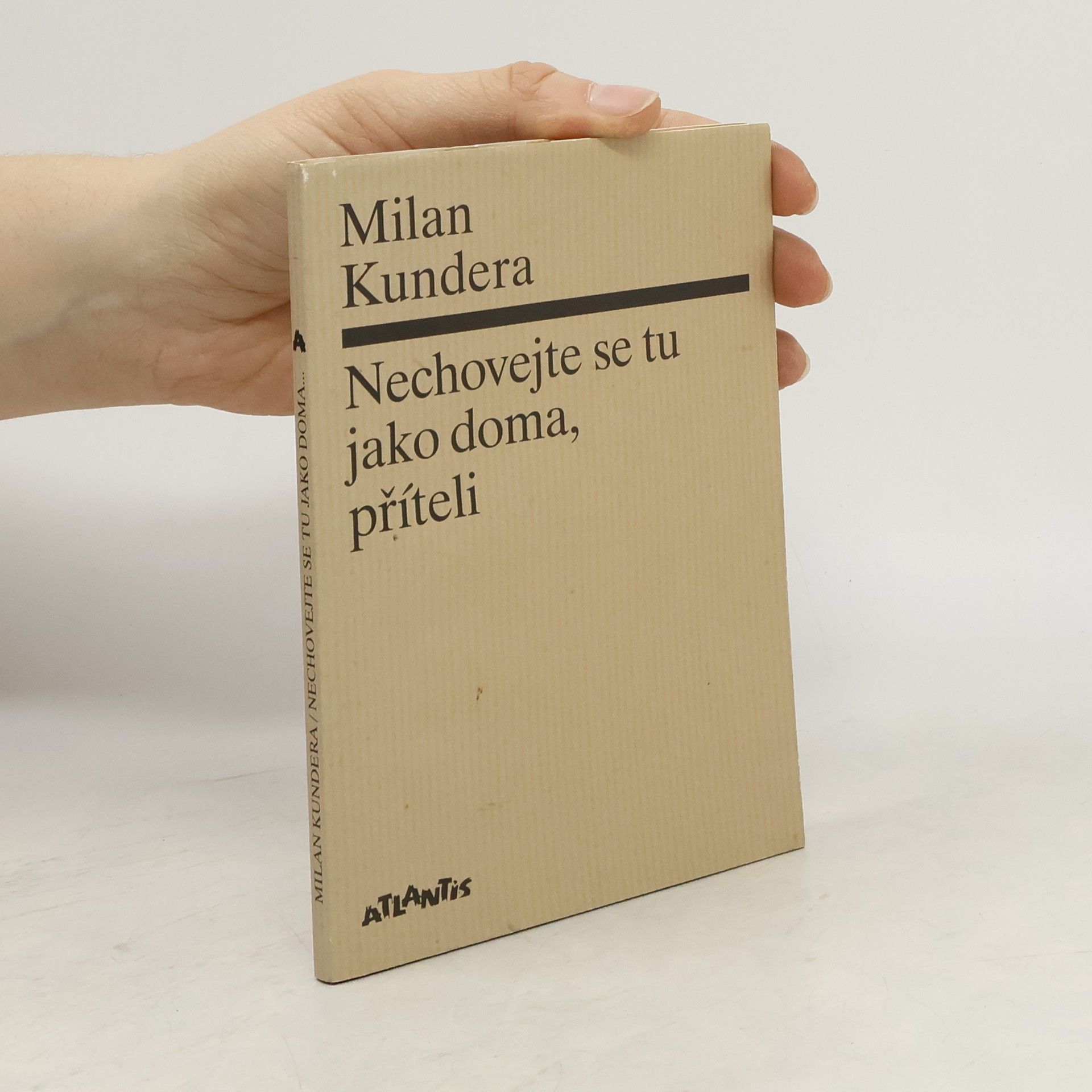 Milan Kundera Nechovejte se tu jako doma, příteli