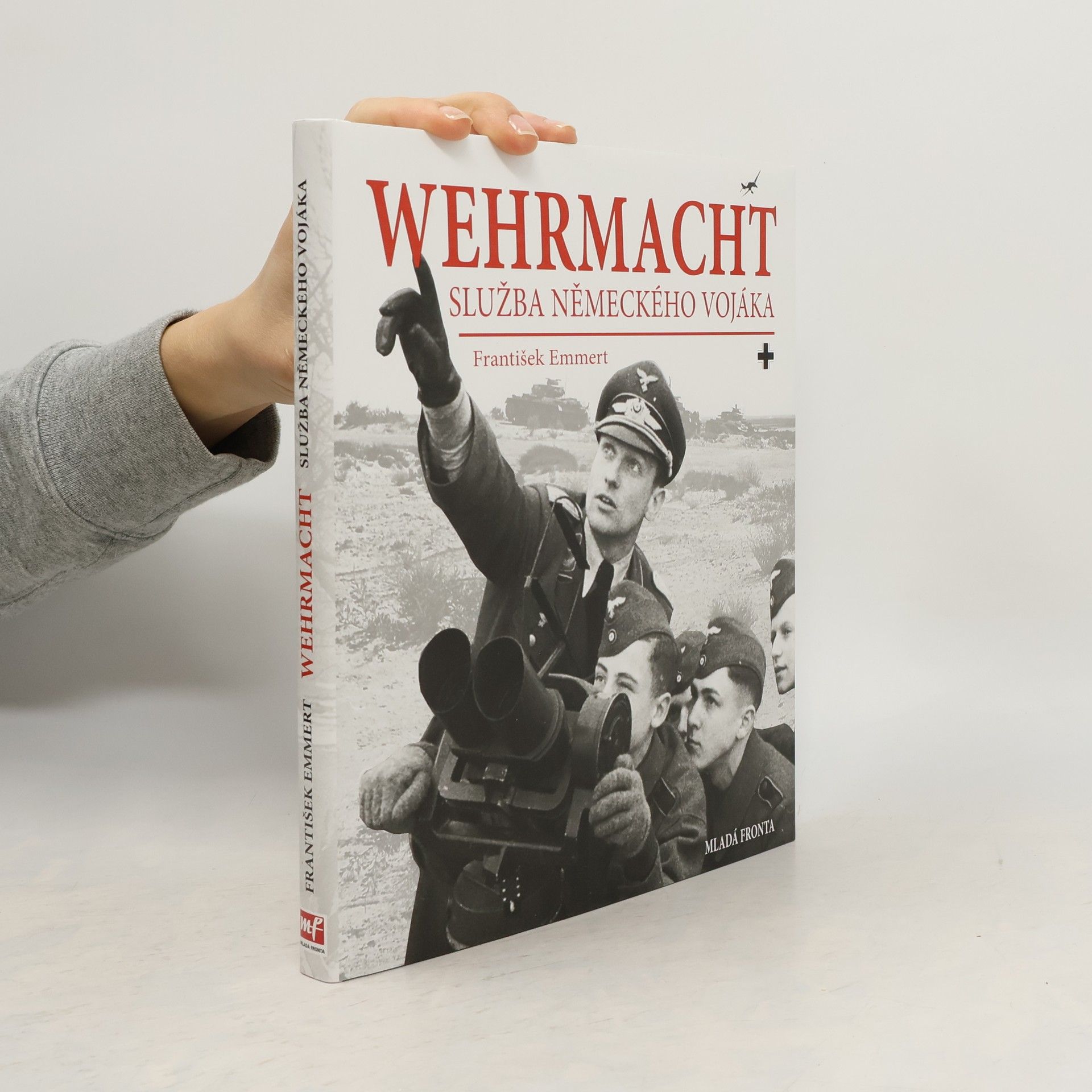 František Emmert Wehrmacht: služba německého vojáka