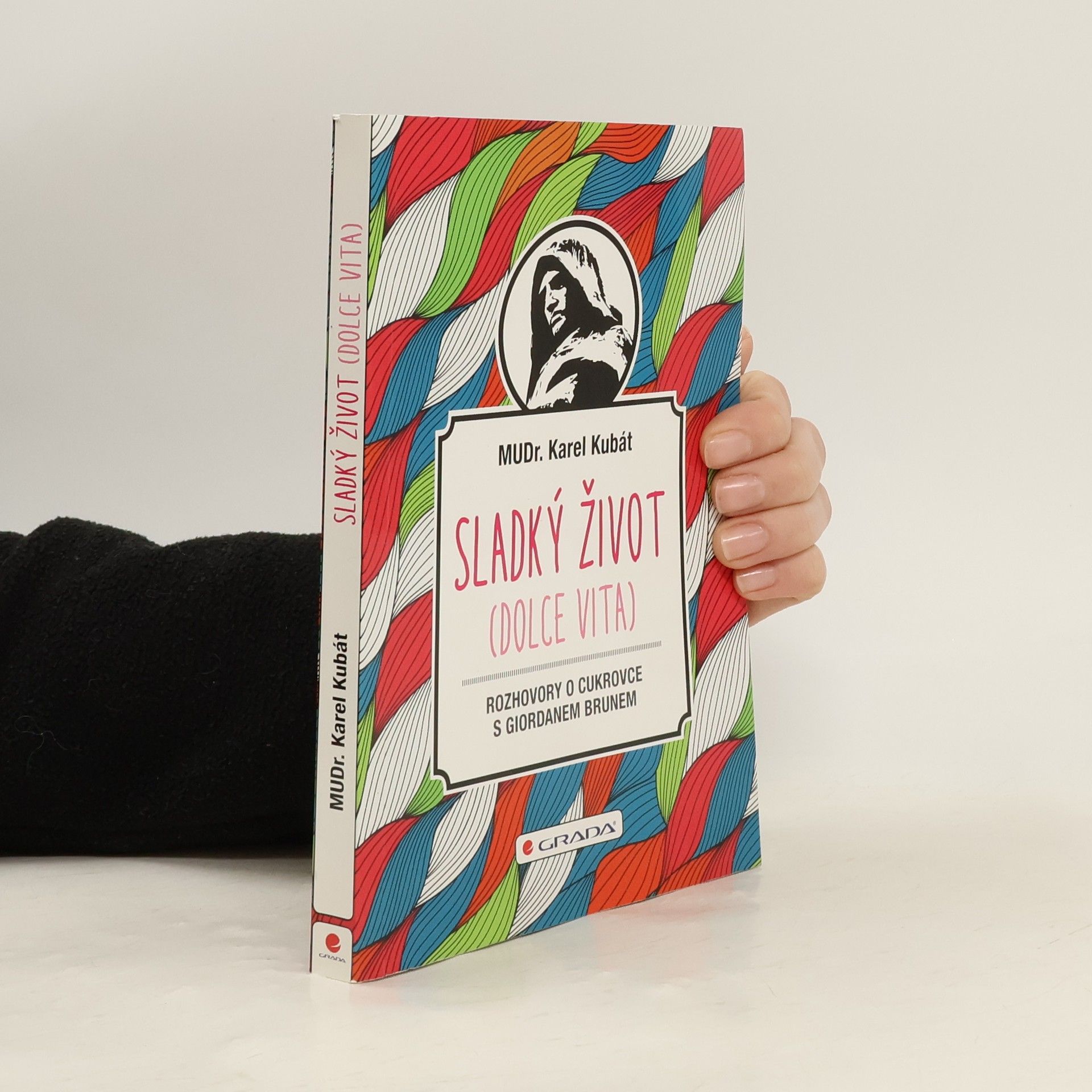 Karel Kubát Sladký život: Rozhovory o cukrovce s Giordanem Brunem
