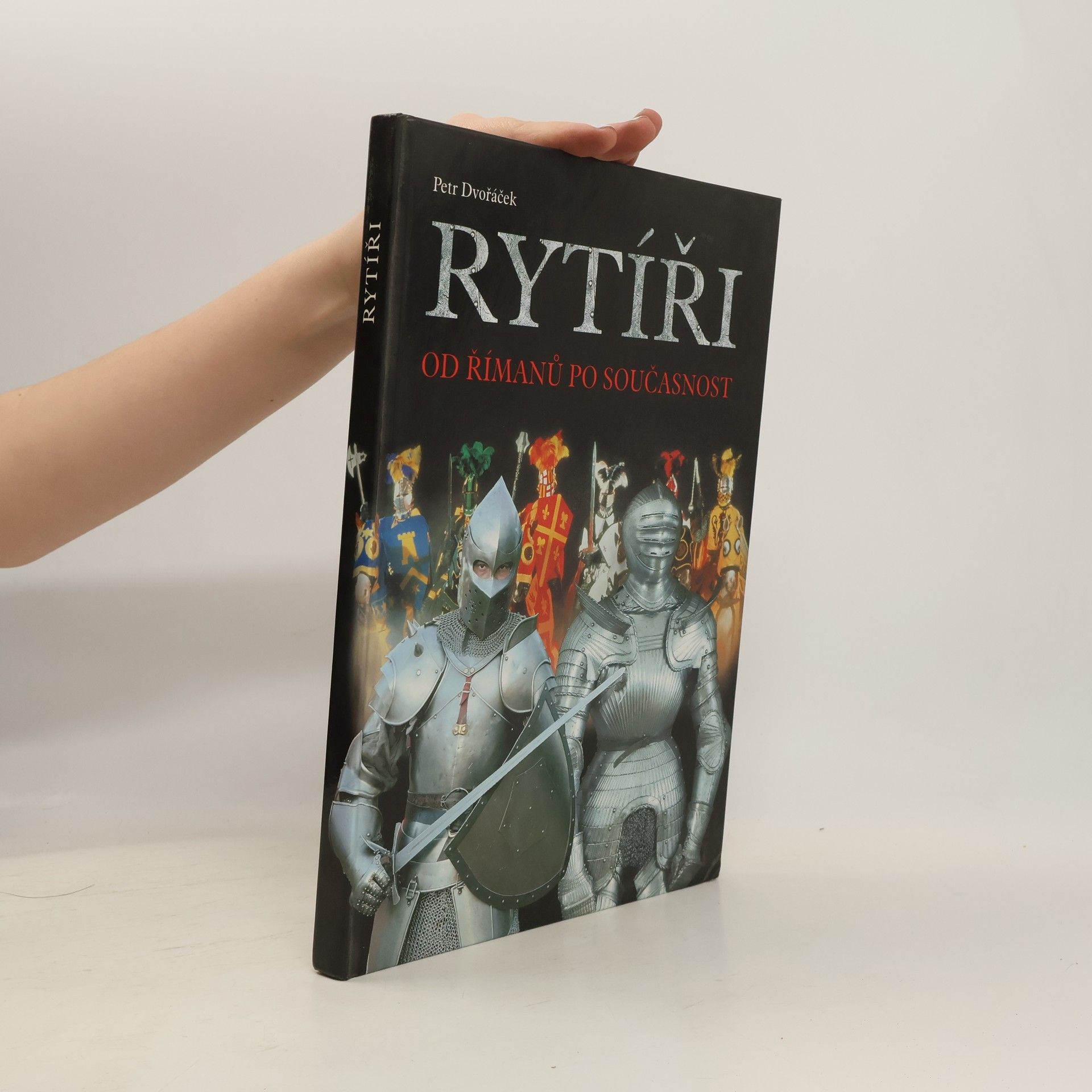 Petr Dvořáček Rytíři : od Římanů po současnost