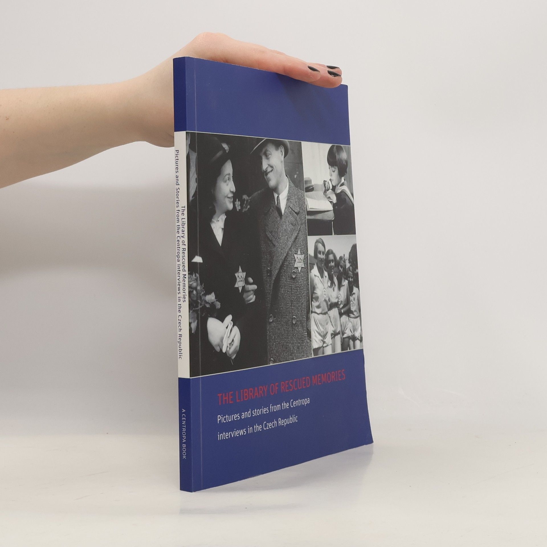 Kolektiv autorů The Library of Rescued Memories : Pictures and Stories from the Centropa Interviews in the Czech Republic