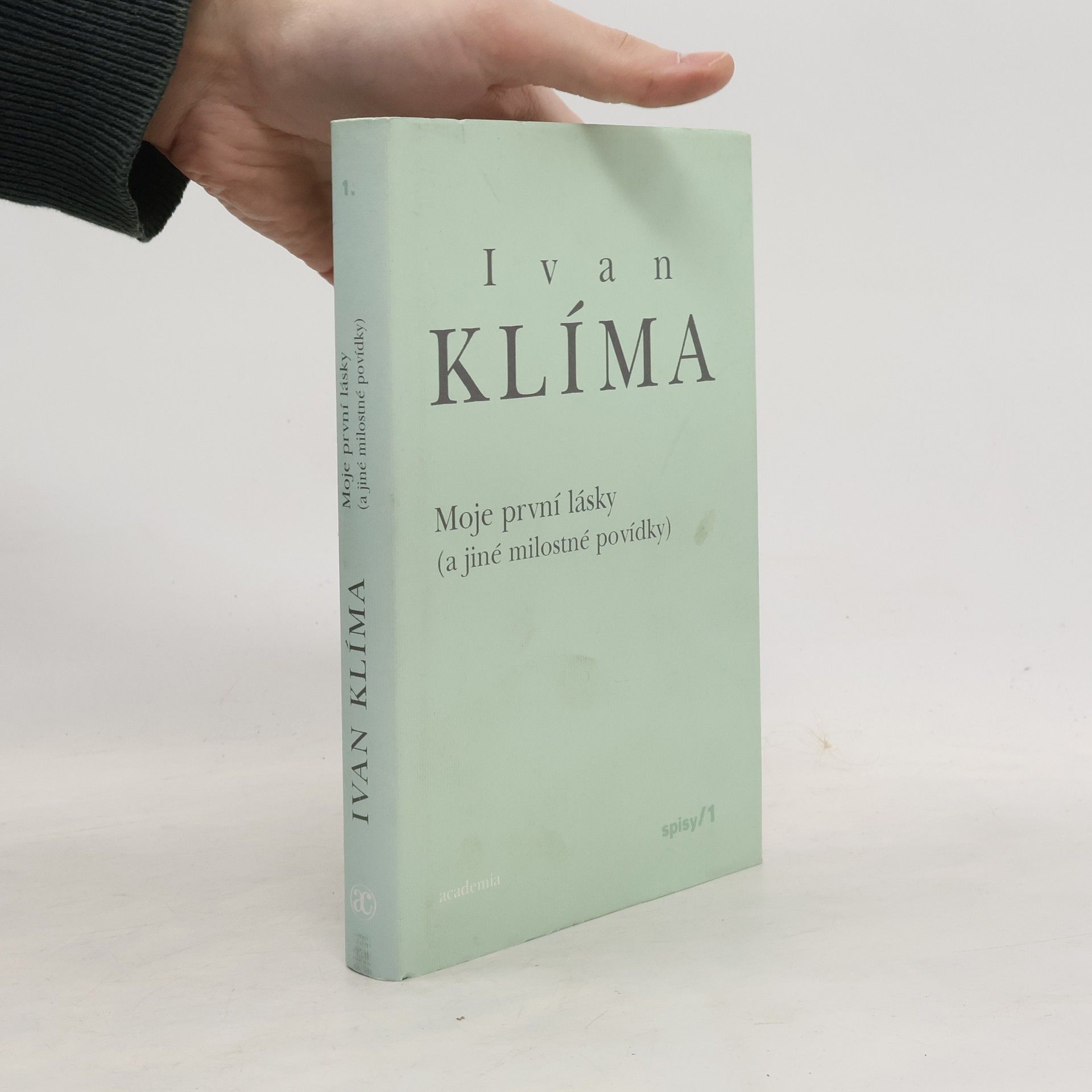 Ivan Klíma Spisy I. Moje první lásky (a jiné milostné povídky)