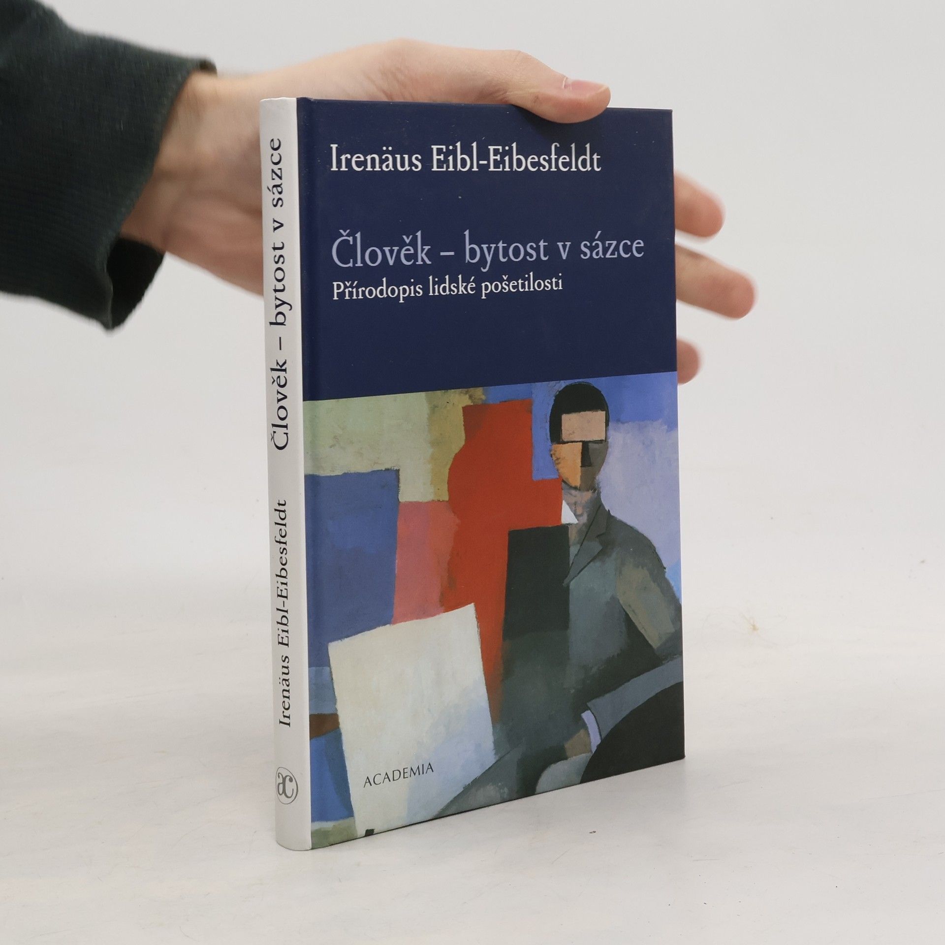 Irenäus Eibl-Eibesfeldt Člověk - bytost v sázce: Přírodopis lidské pošetilosti
