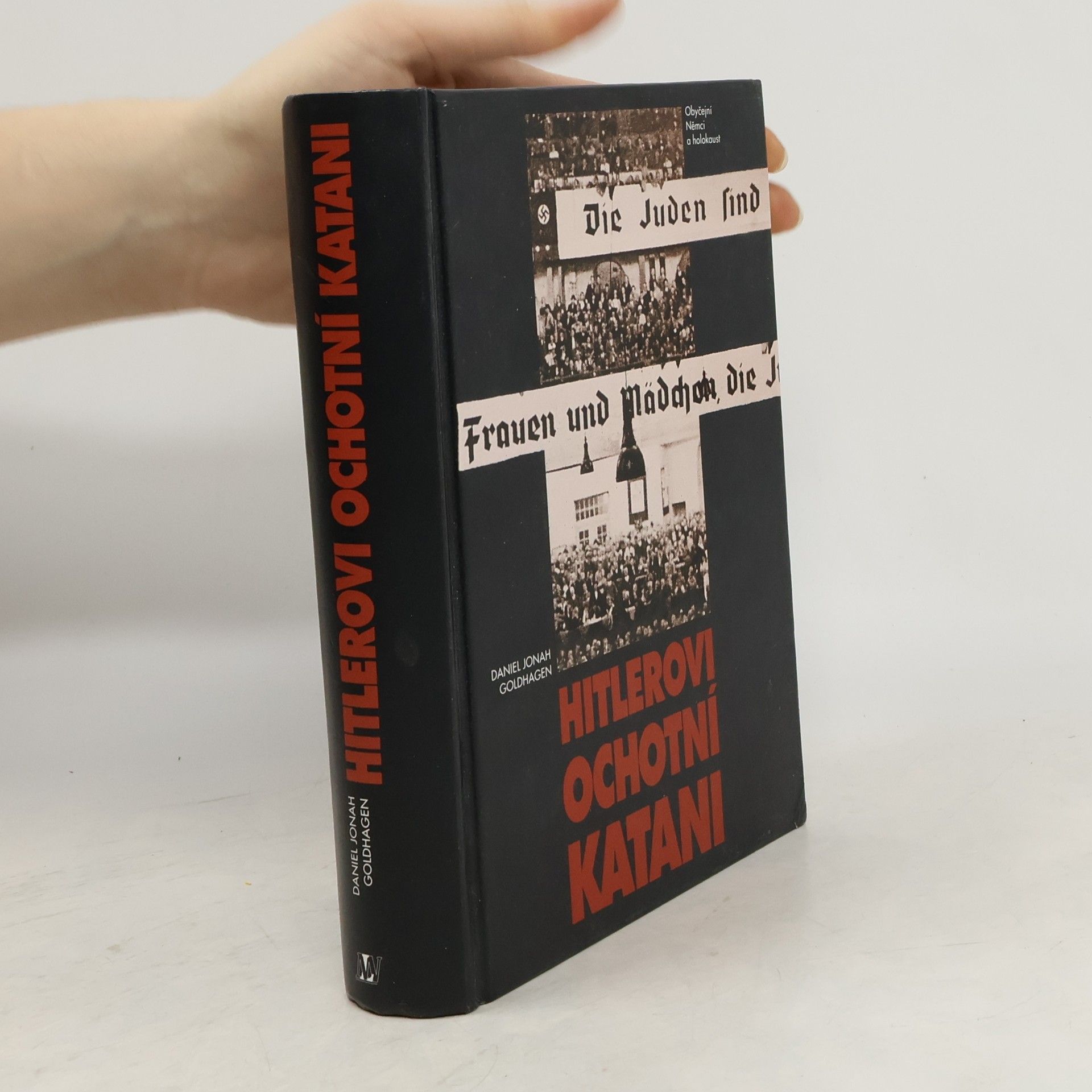 Daniel Jonah Goldhagen Hitlerovi ochotní katani