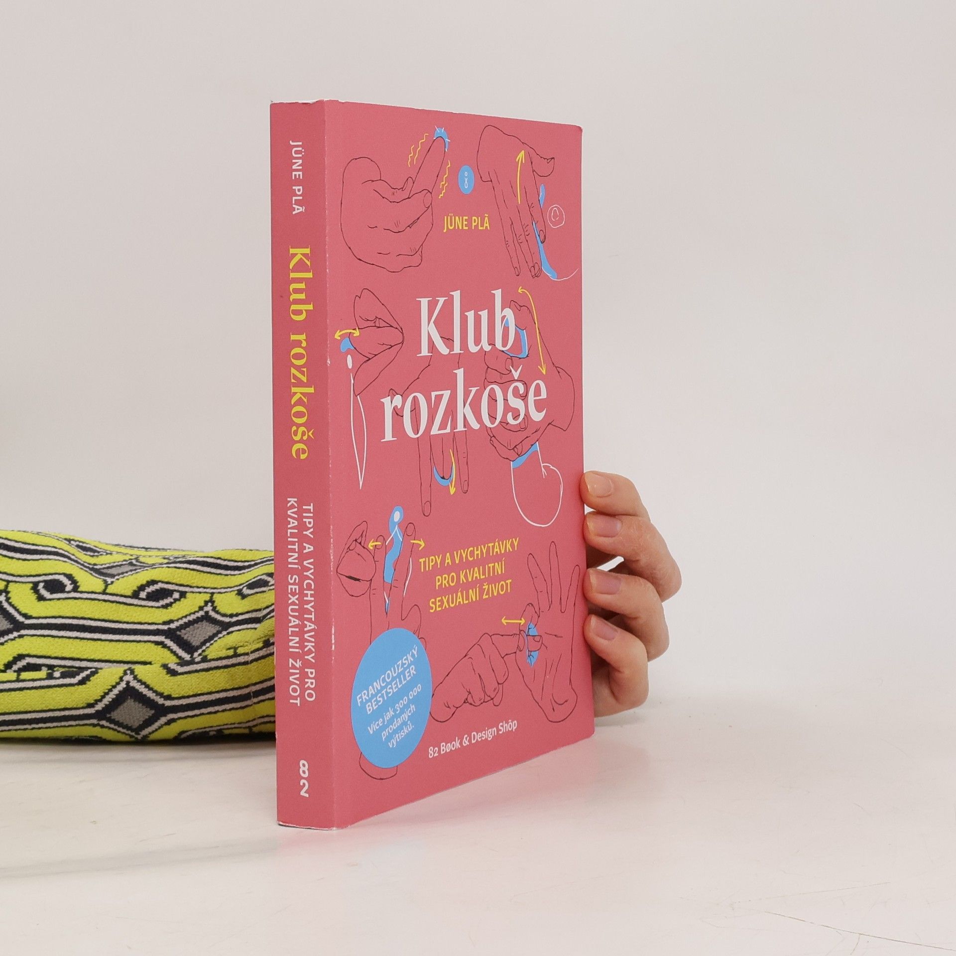 Jüne Plã Klub rozkoše : tipy a vychytávky pro kvalitní sexuální život