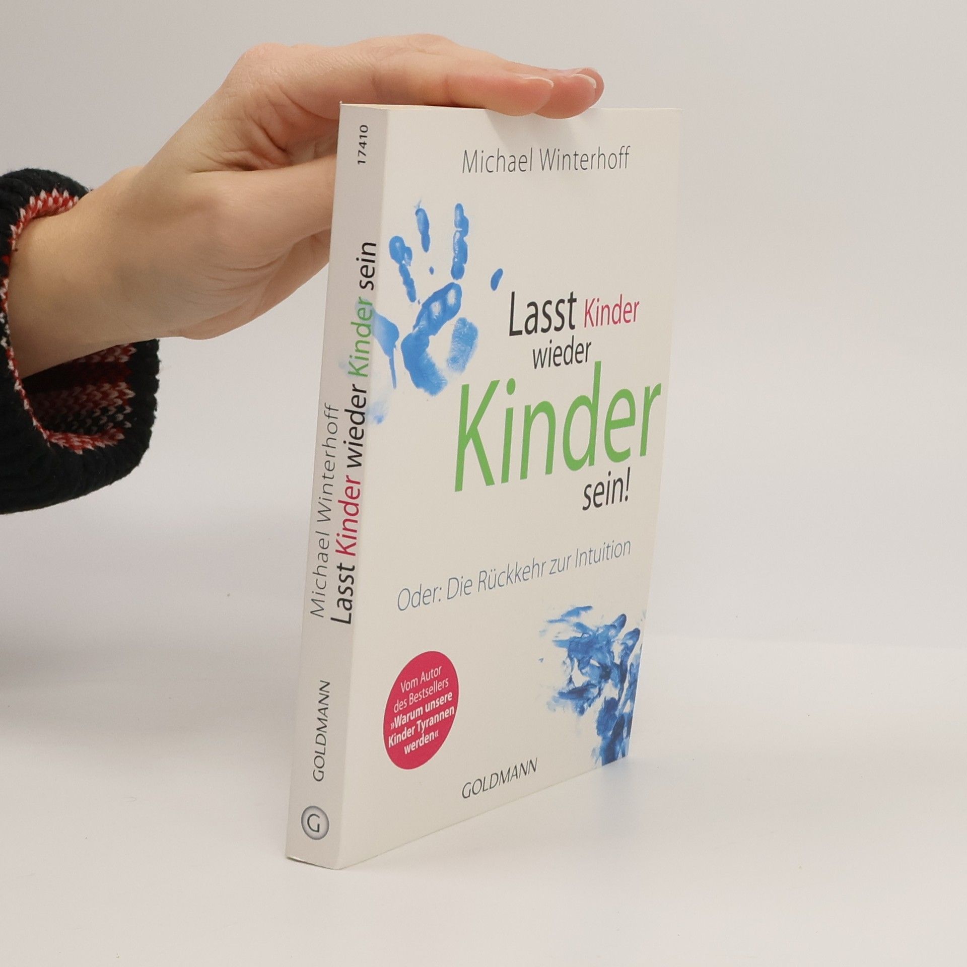 Michael Winterhoff Lasst Kinder wieder Kinder sein! Oder: die Rückkehr zur Intuition