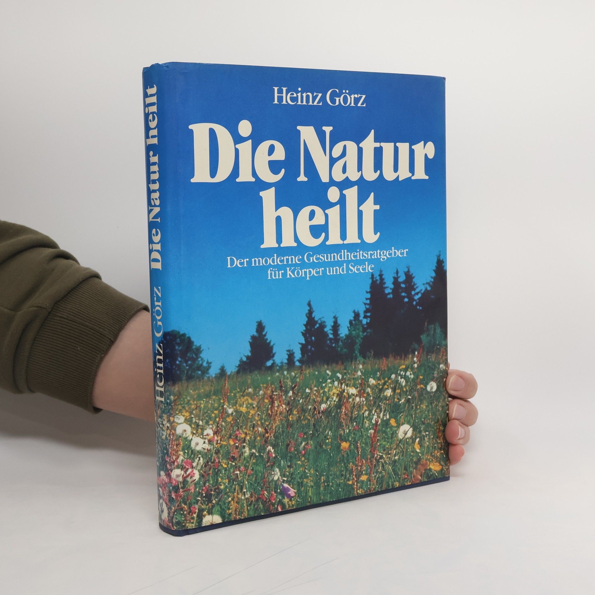 Heinz Görz Die Natur heilt
