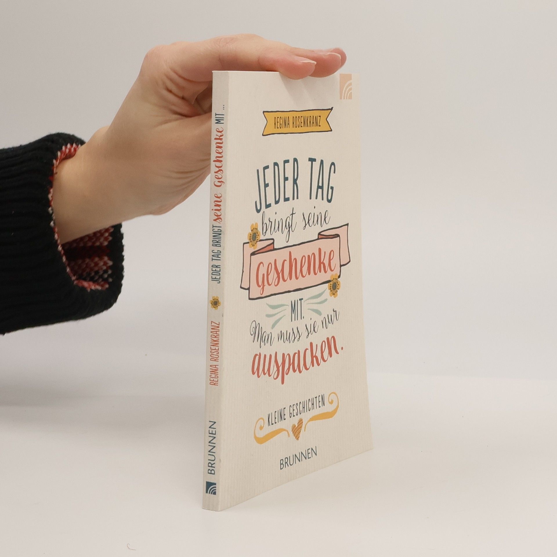 Regina Rosenkranz Jeder Tag bringt seine Geschenke mit