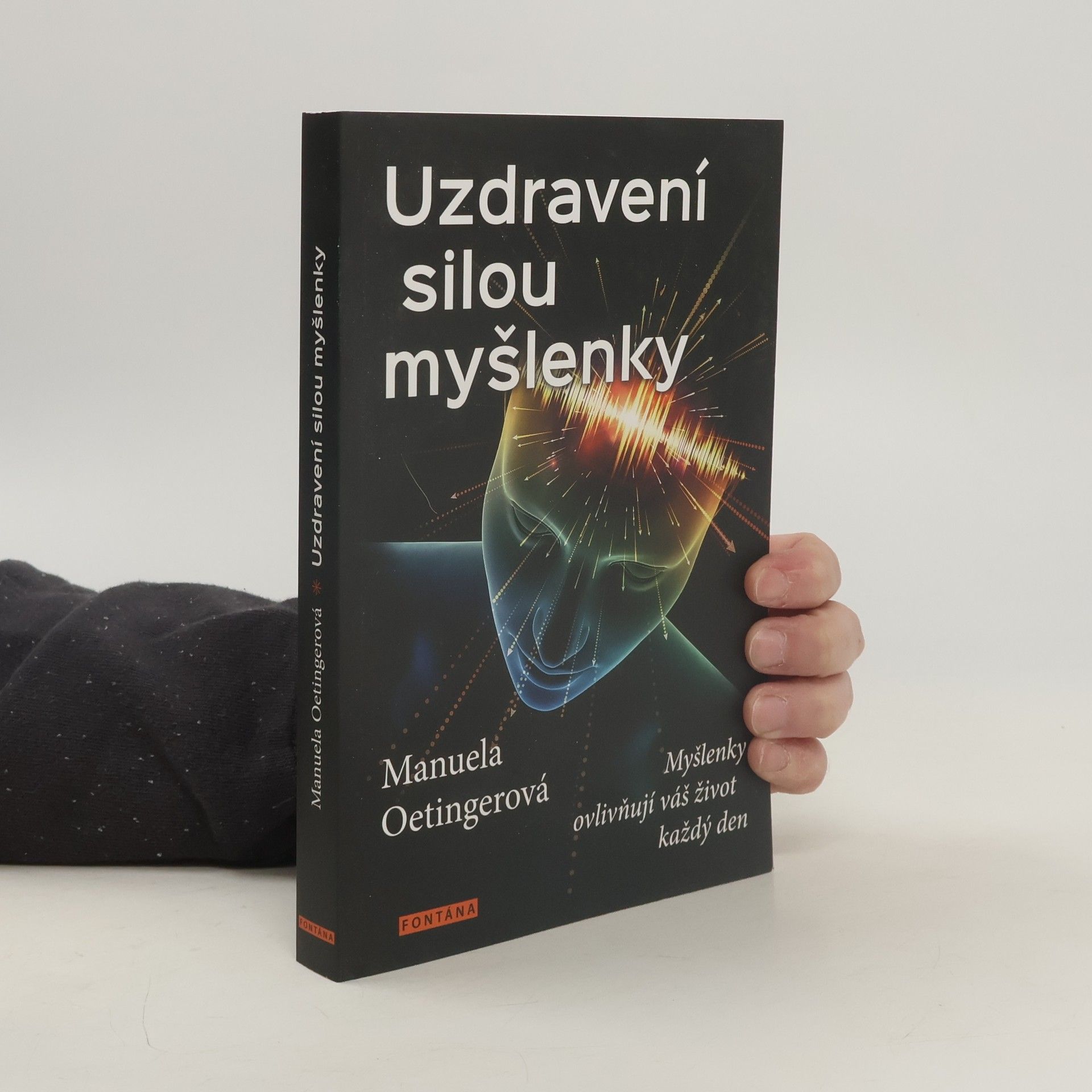 Manuela Oetinger Uzdravení silou myšlenky : myšlenky ovlivňují váš život každý den