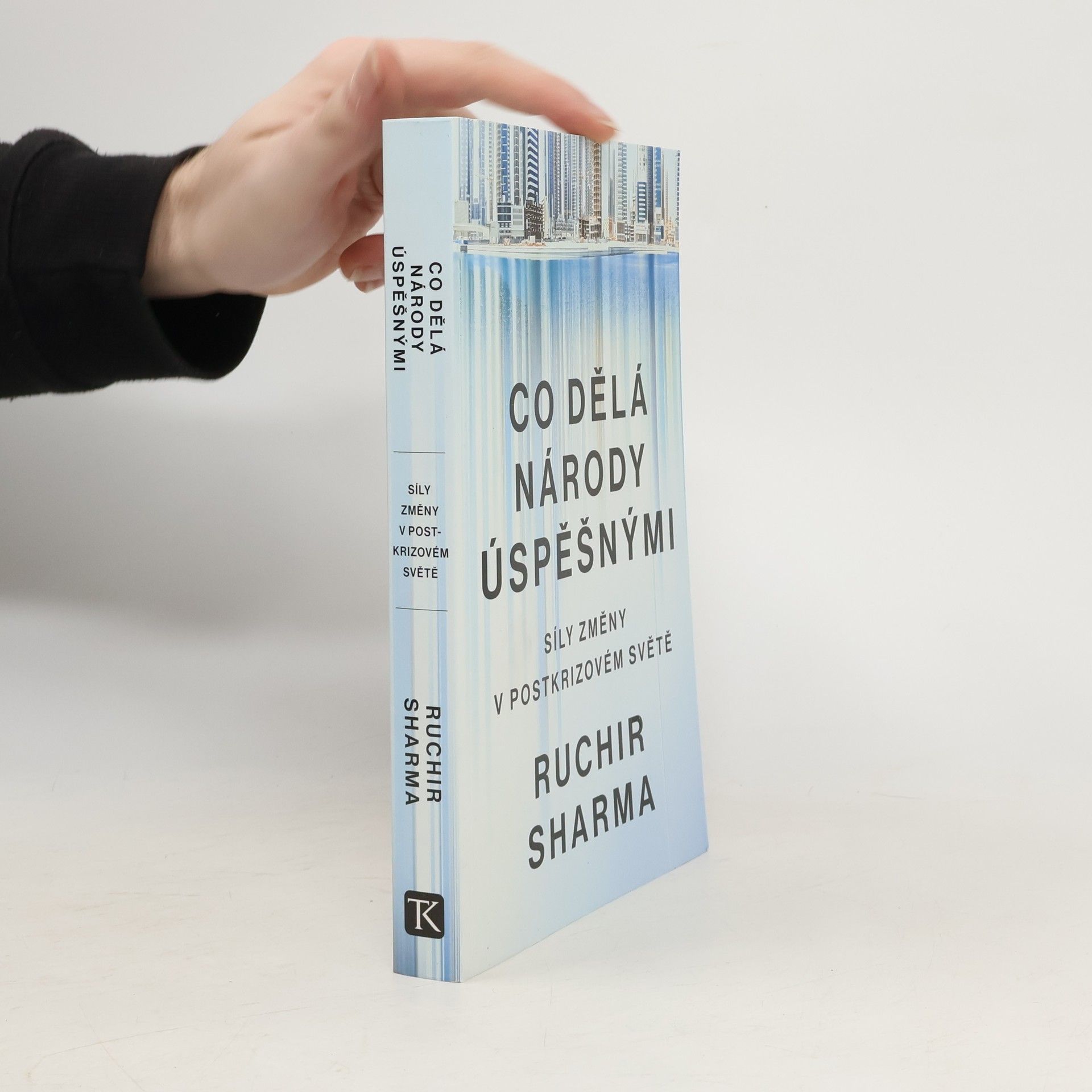 Ruchir Sharma Co dělá národy úspěšnými - Síly změny v postkrizovém světě