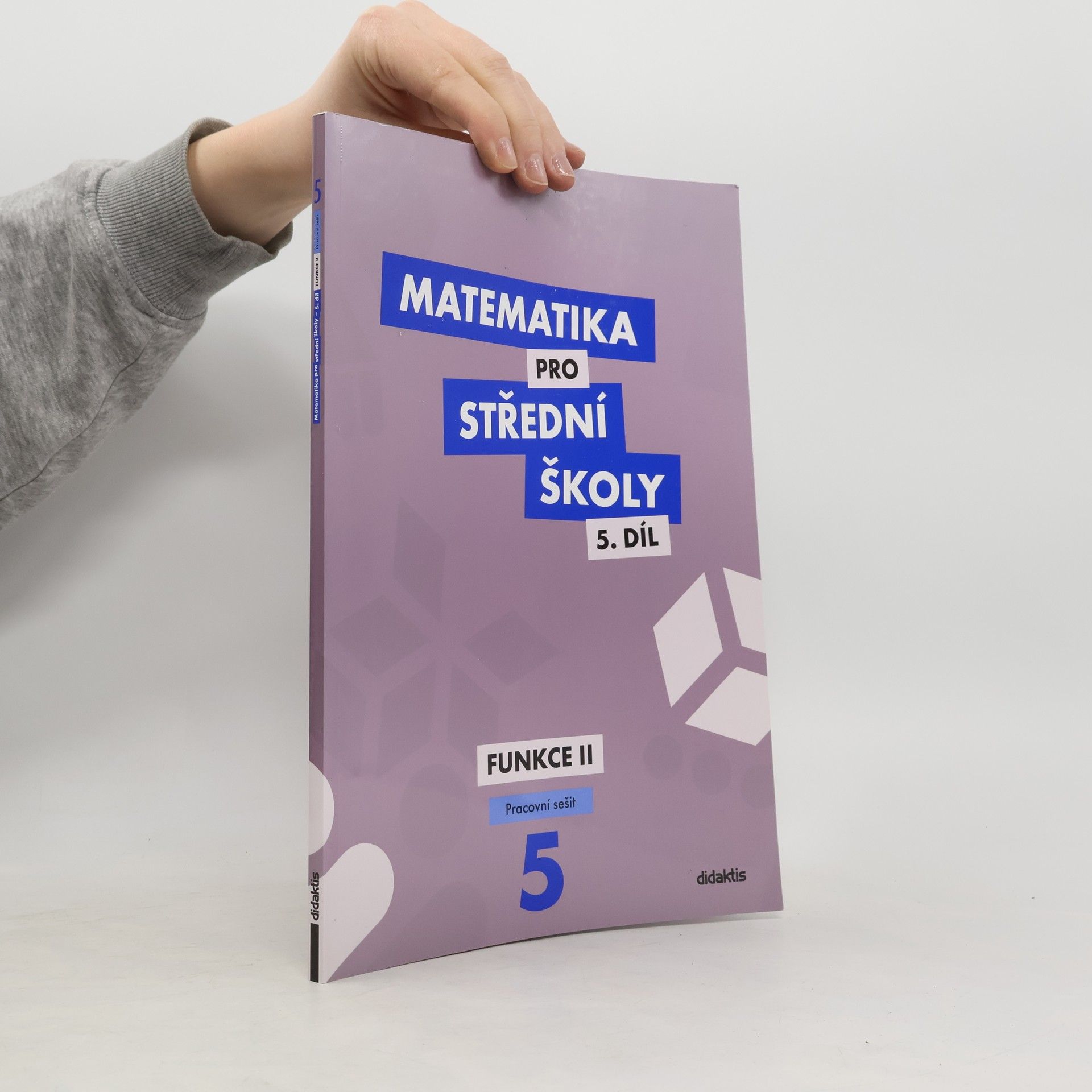 Čeněk Kodejška Matematika pro střední školy. 5. díl, Funkce II. Pracovní sešit