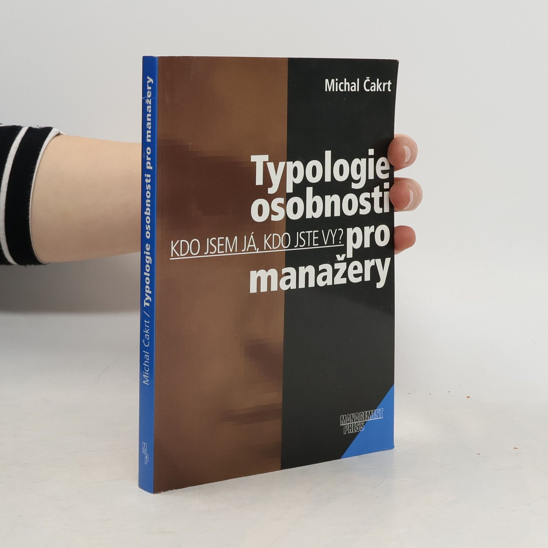 Michal Čakrt Typologie osobnosti pro manažery. Kdo jsem já, kdo jste vy?
