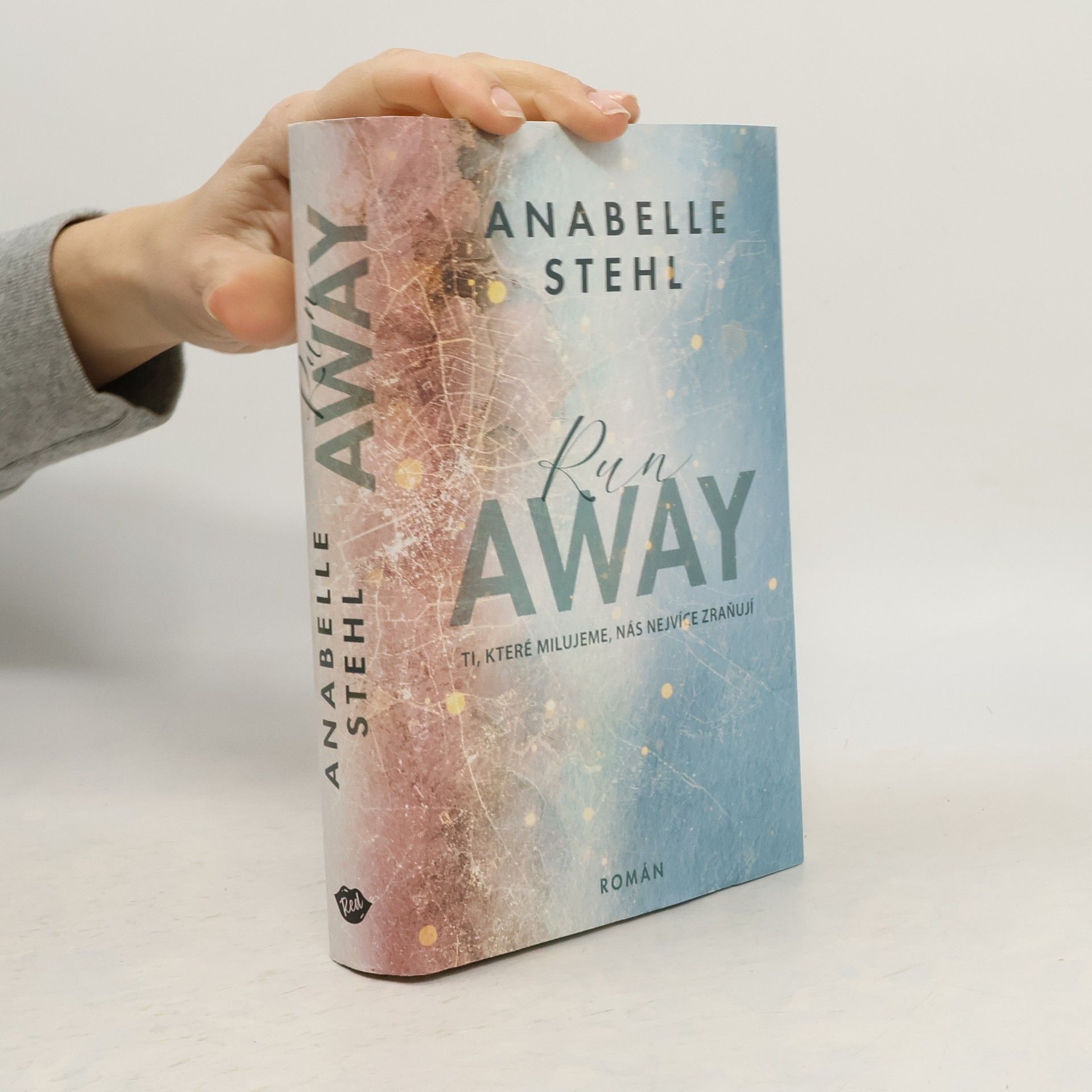 Anabelle Stehl RunAway : ti, které milujeme, nás nejvíce zraňují