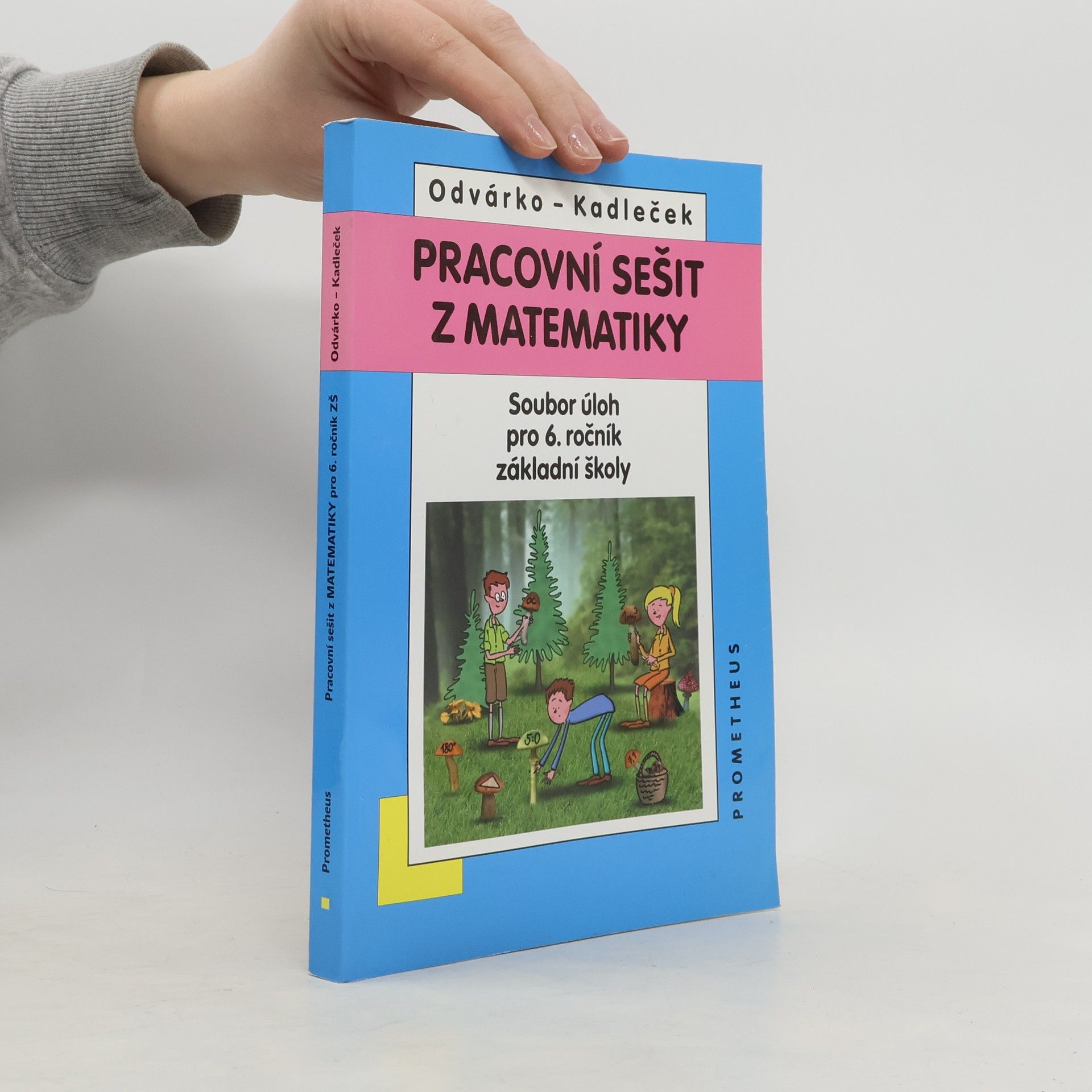 Oldřich Odvárko Pracovní sešit z matematiky : soubor úloh pro 6. ročník základní školy