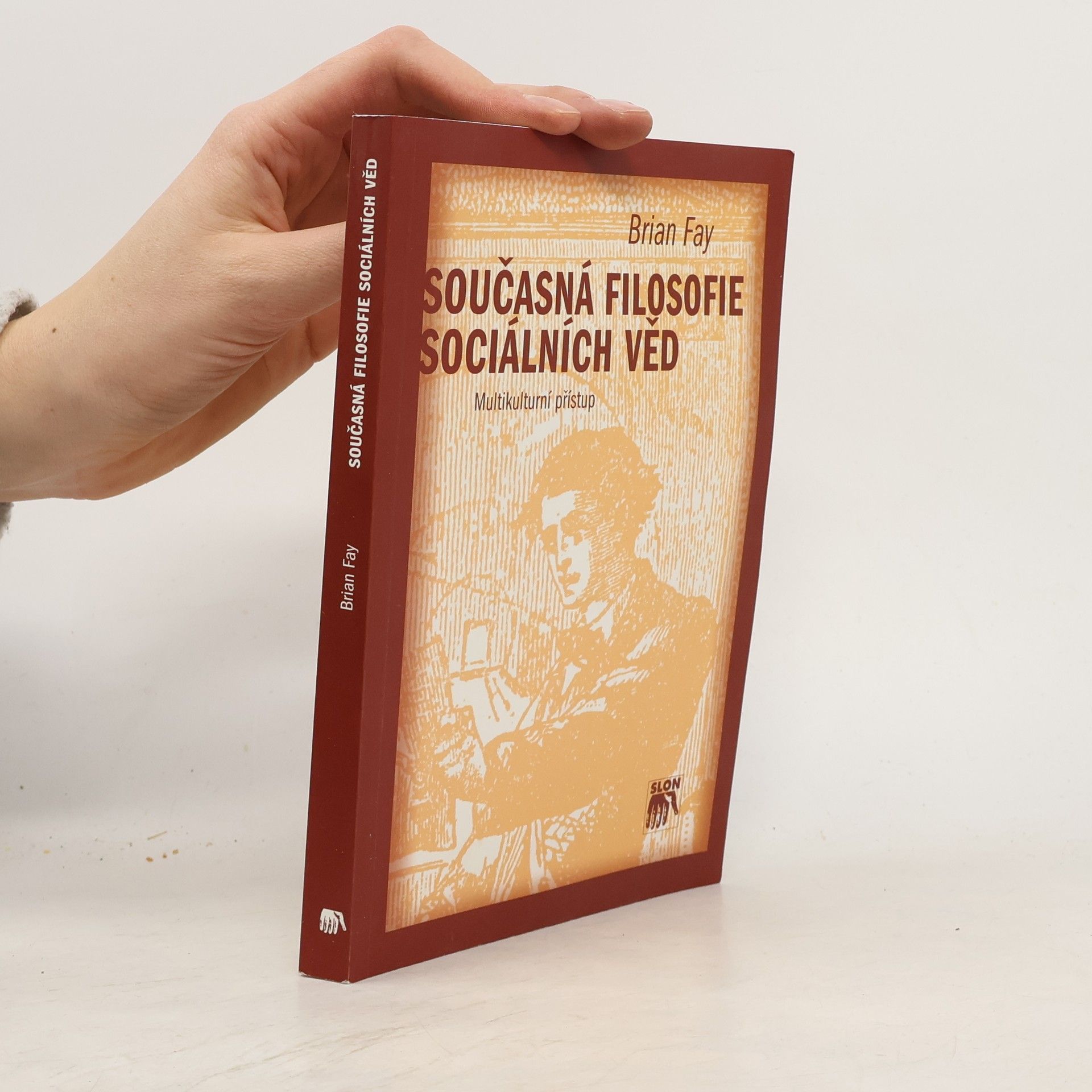 Brian Fay Současná filosofie sociálních věd. Multikulturní přístup
