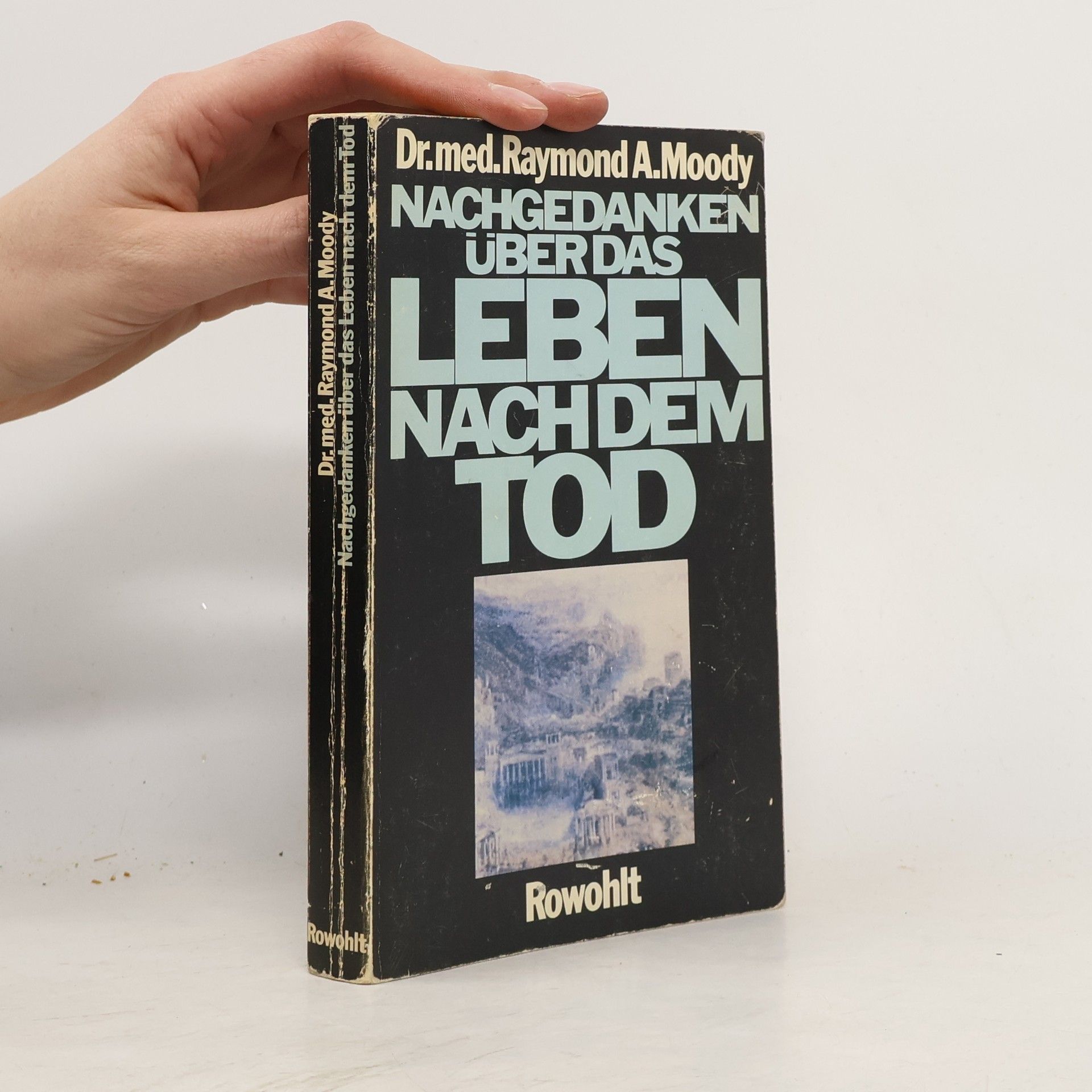 Raymond Moody Nachgedanken über das Leben nach dem Tod
