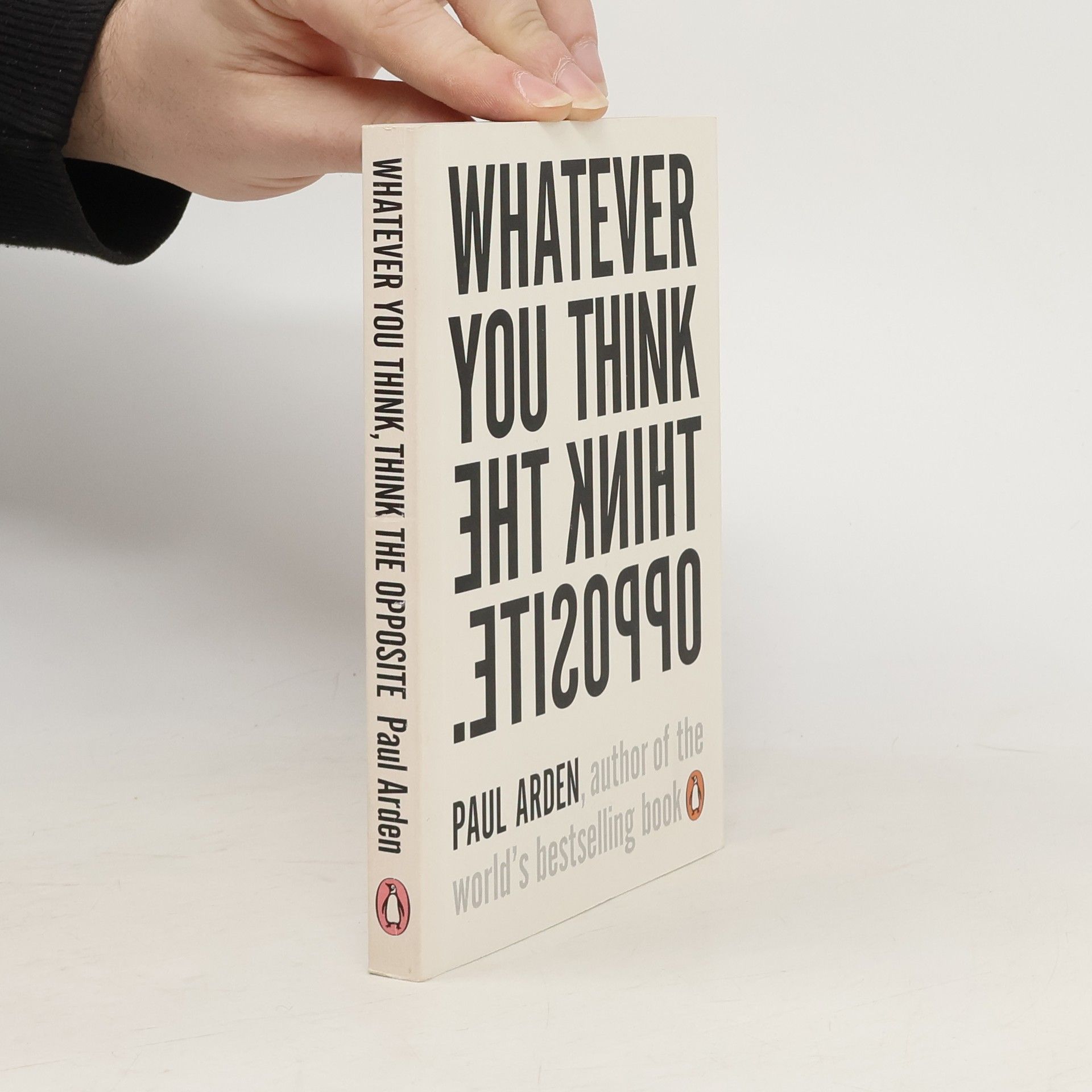 Paul Paul S. Arden Whatever you think think the opposite