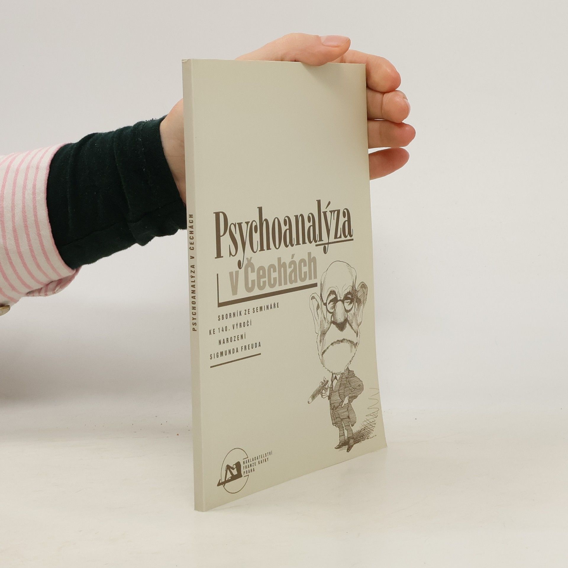 Martin Mahler Psychoanalýza v Čechách : sborník ze semináře ke 140. výročí narození Sigmunda Freuda.