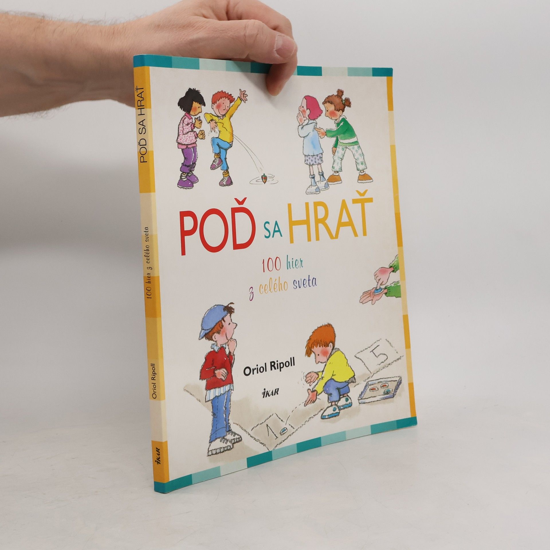 Oriol Ripoll Poď sa hrať - 100 hier z celého sveta