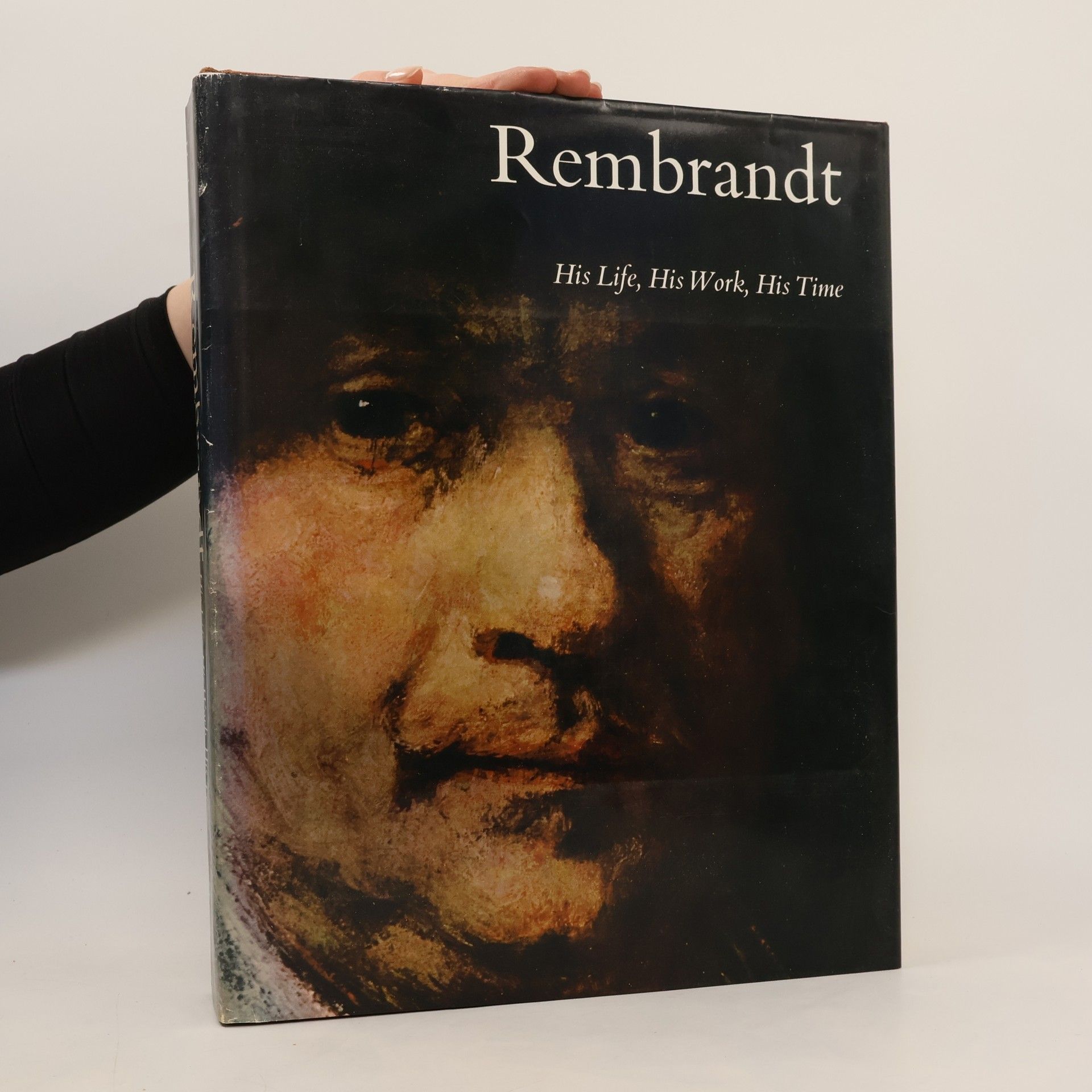 Gary Schwartz Rembrandt's Universe: His Art, His Life, His World