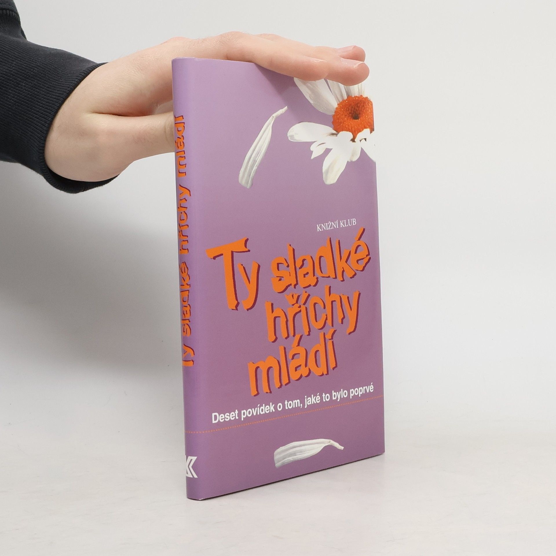 René J. Tesař Ty sladké hříchy mládí : deset povídek o tom, jaké to bylo poprvé